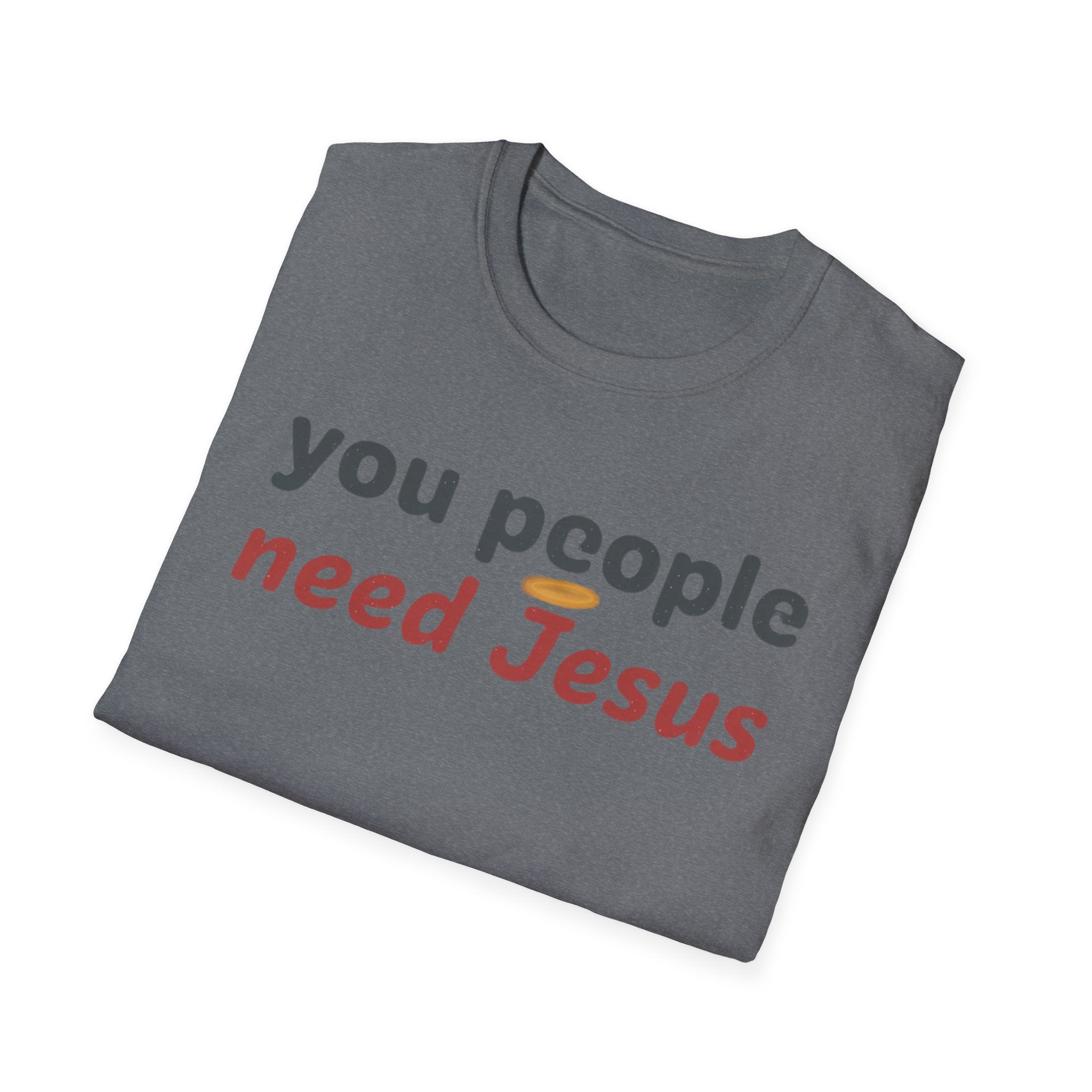 "You People Need Jesus" T-Shirt —Funny Christian Faith Graphic Tee