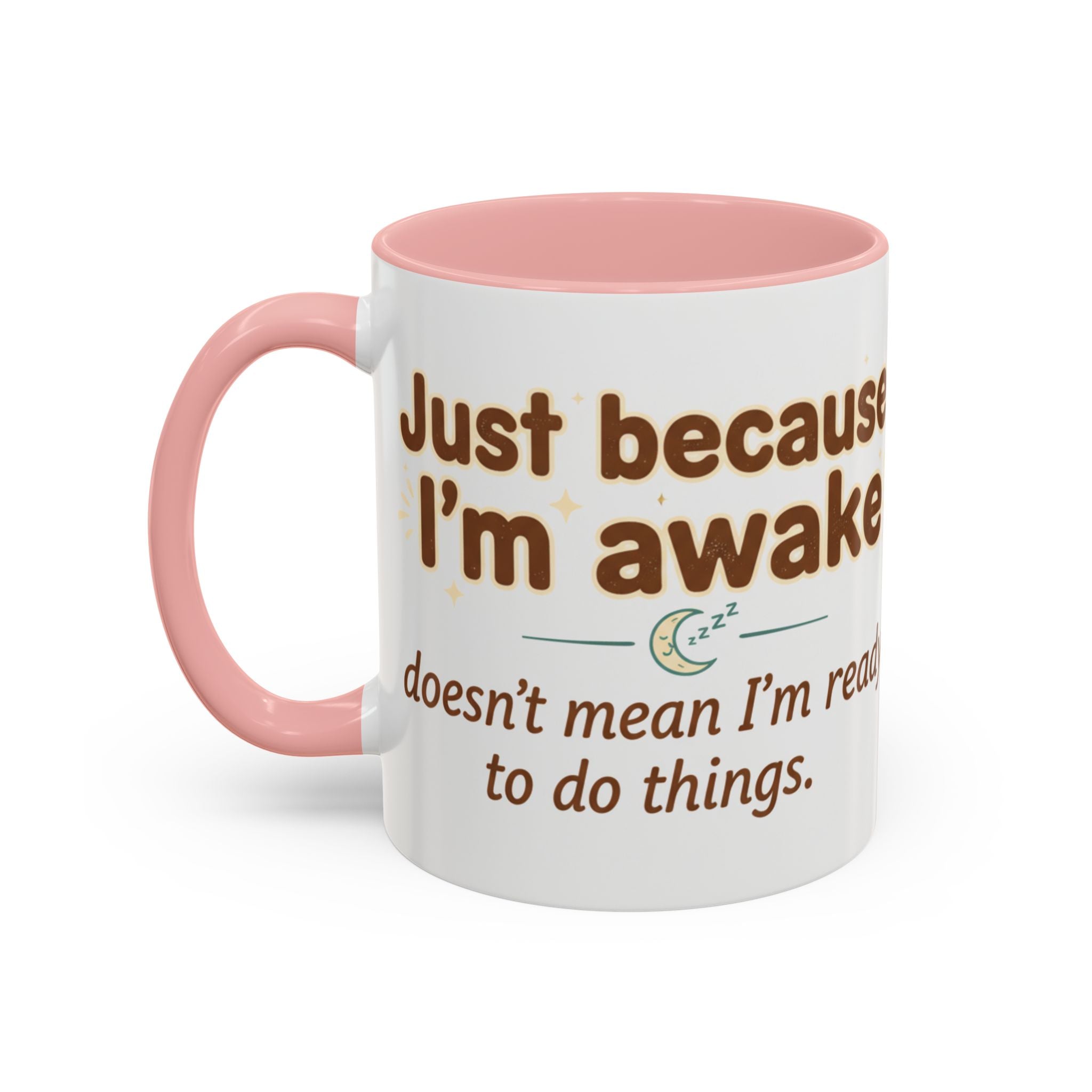 Just Because I'm Awake Coffee Mug — Funny Morning Coffee Cup for Sleepy Adults