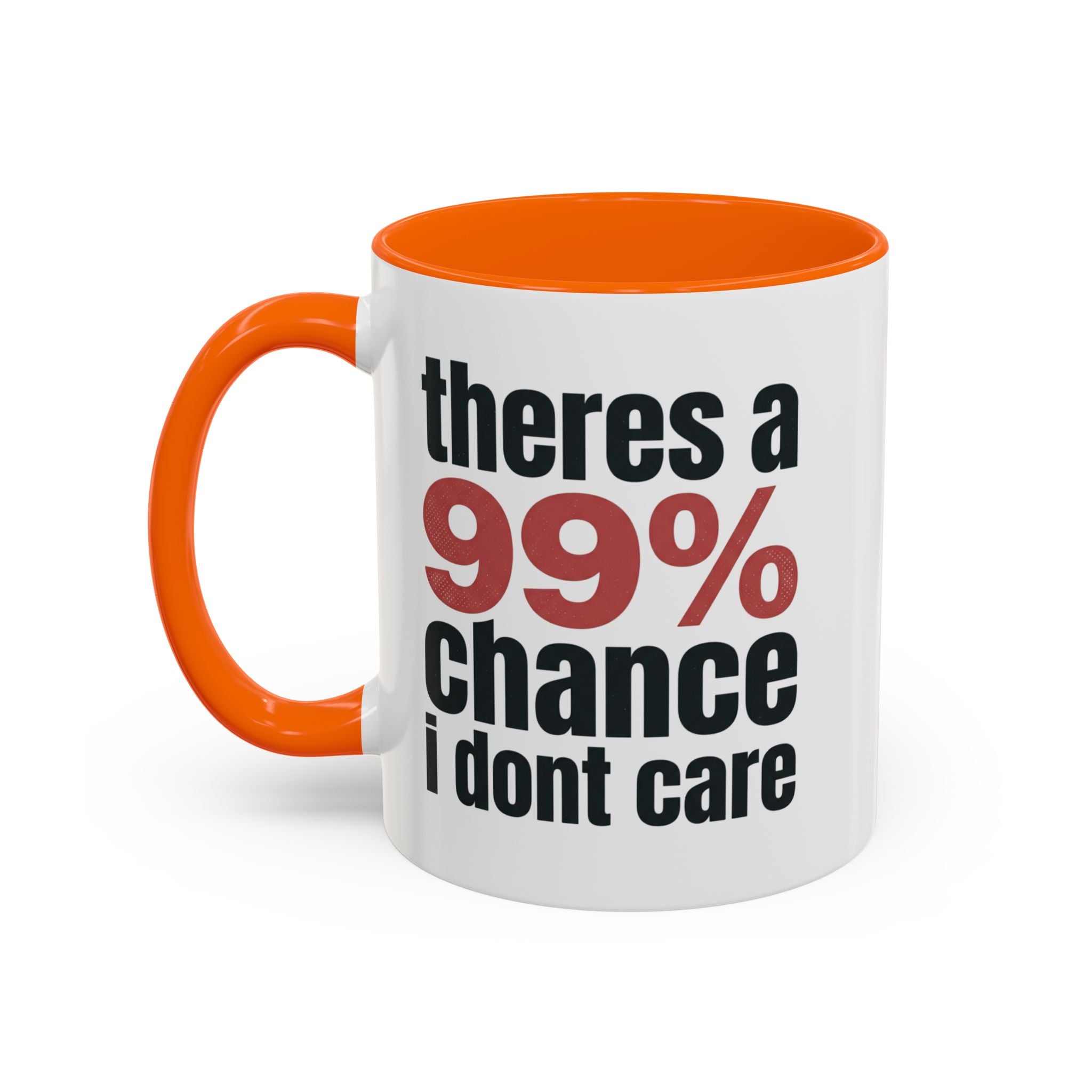 Funny Coffee Mug – “Theres a 99% chance i dont care” Accent Ceramic Mug