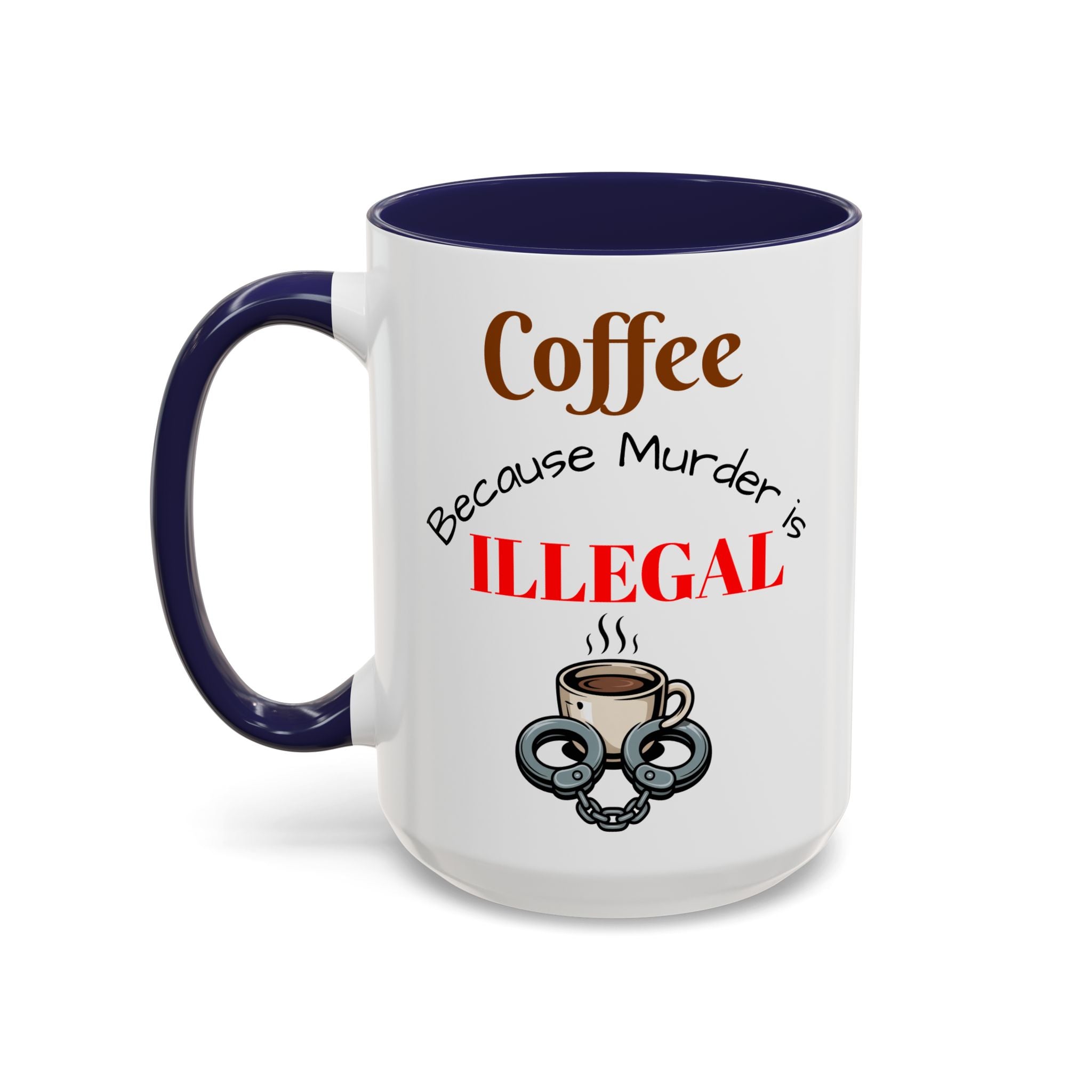 Coffee lovers mug "Coffee because murder is illegal".