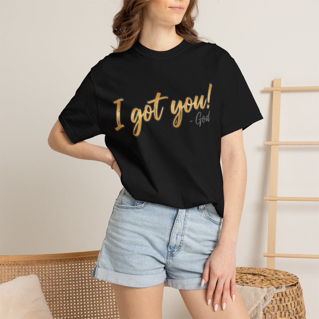 I Got You! - God Inspirational T-shirt