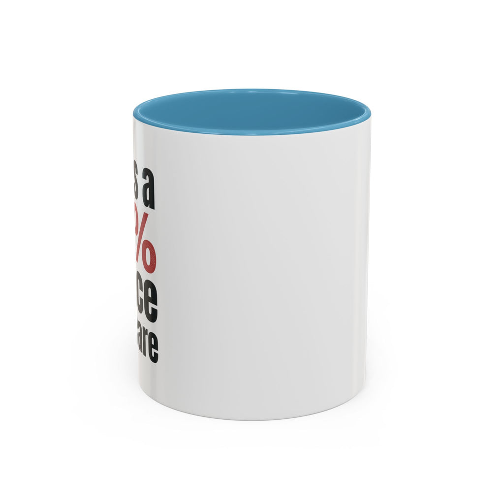 Funny Coffee Mug – “Theres a 99% chance i dont care” Accent Ceramic Mug