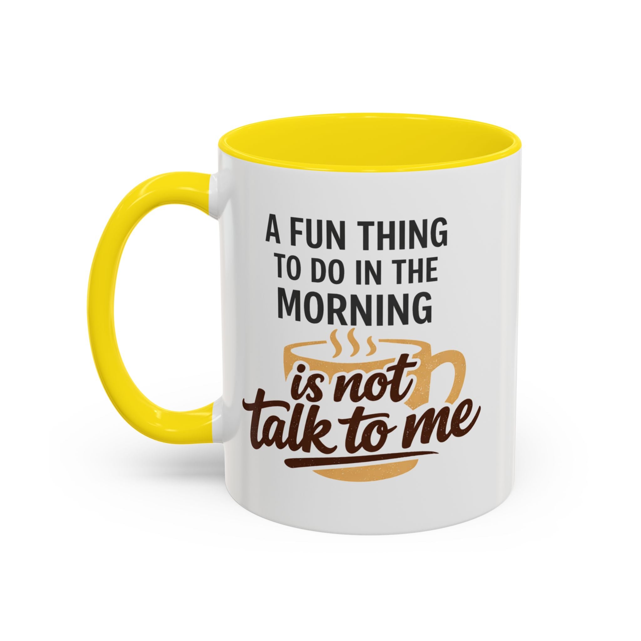 Coffee Mug - "A fun thing to do in the morning is not talk to me" Accent Mug (11/15oz)