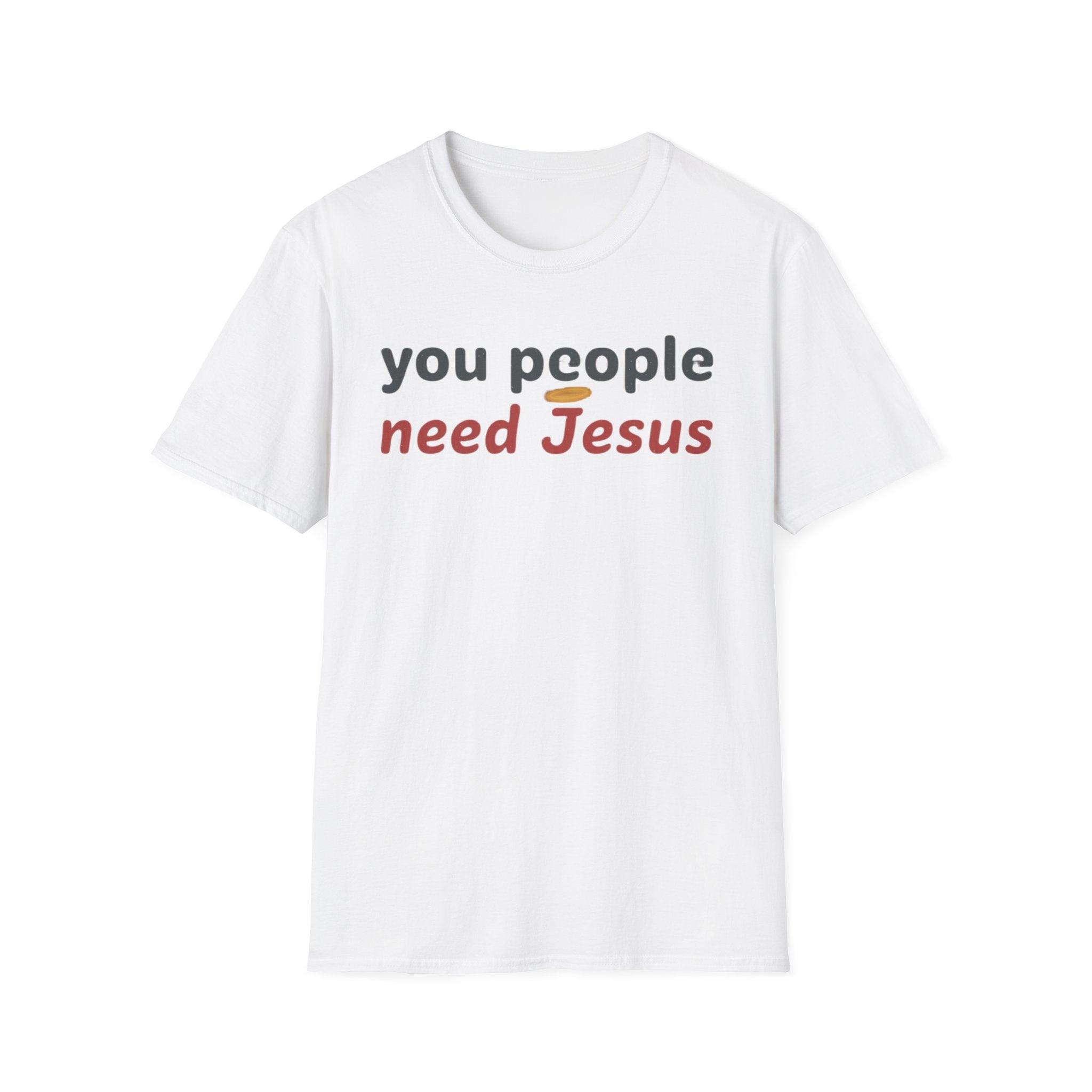 "You People Need Jesus" T-Shirt —Funny Christian Faith Graphic Tee