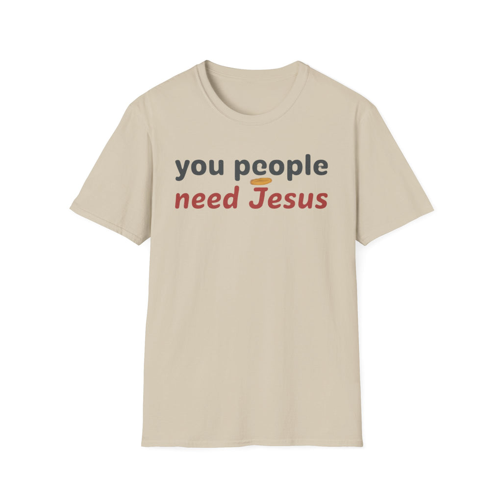 "You People Need Jesus" T-Shirt —Funny Christian Faith Graphic Tee