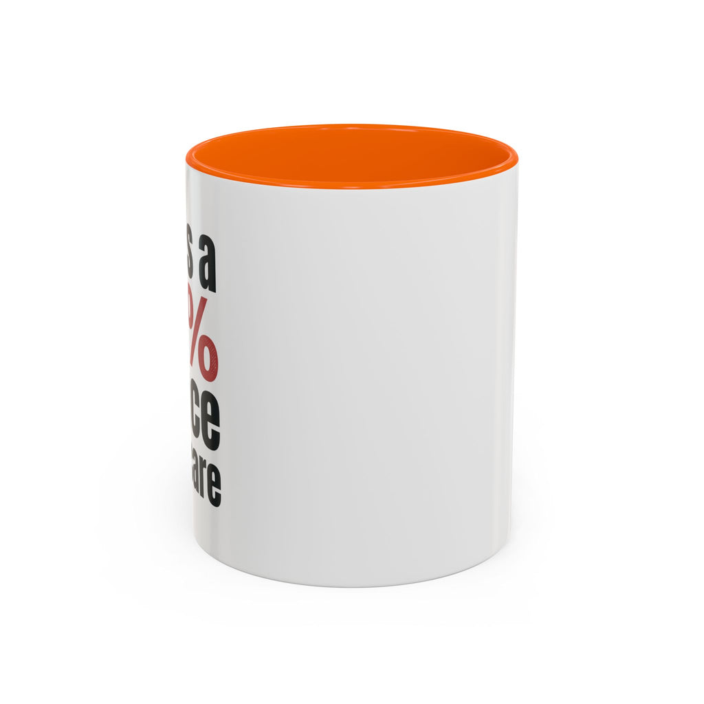 Funny Coffee Mug – “Theres a 99% chance i dont care” Accent Ceramic Mug