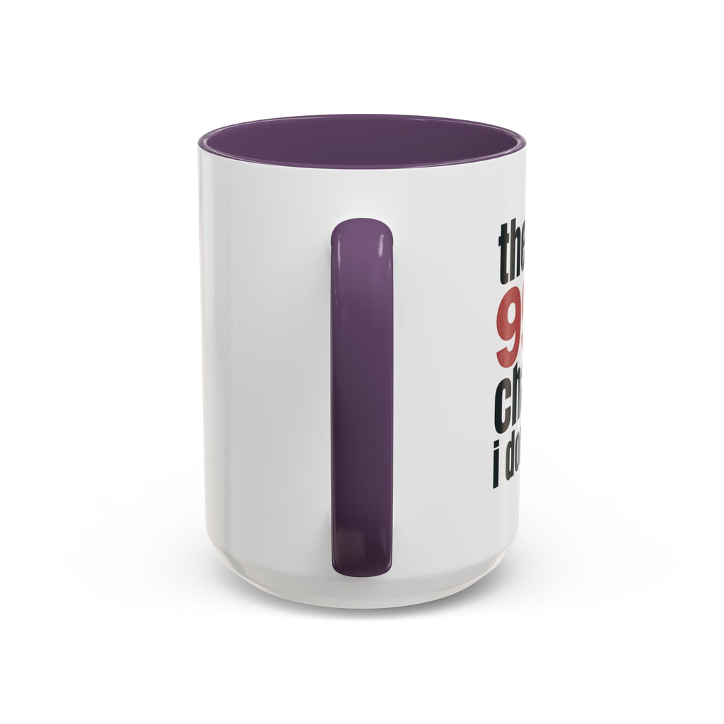Funny Coffee Mug – “Theres a 99% chance i dont care” Accent Ceramic Mug