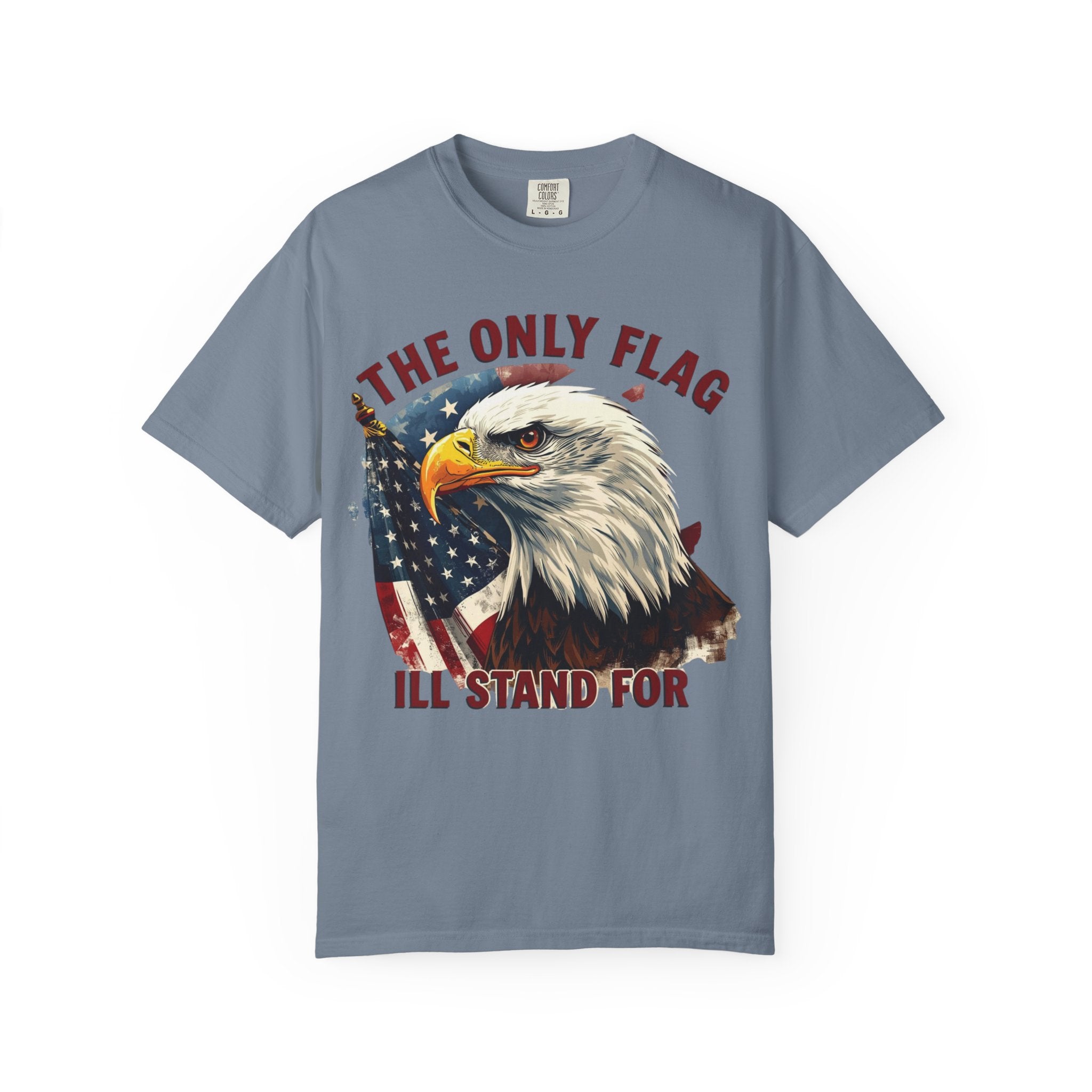 Patriotic Eagle T-Shirt — "The Only Flag I'll Stand For"