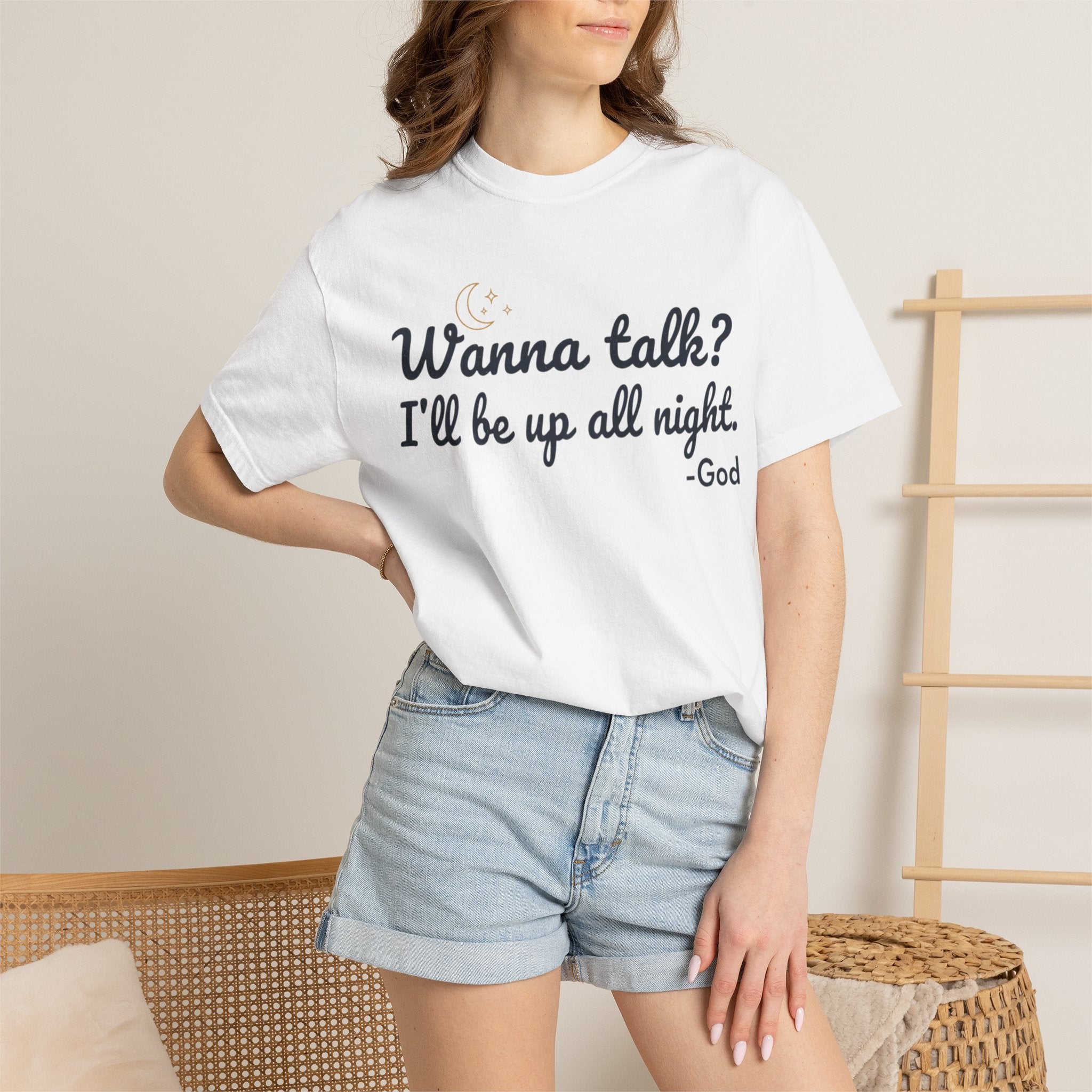 Wanna Talk? I'll Be Up All Night - God T-Shirt