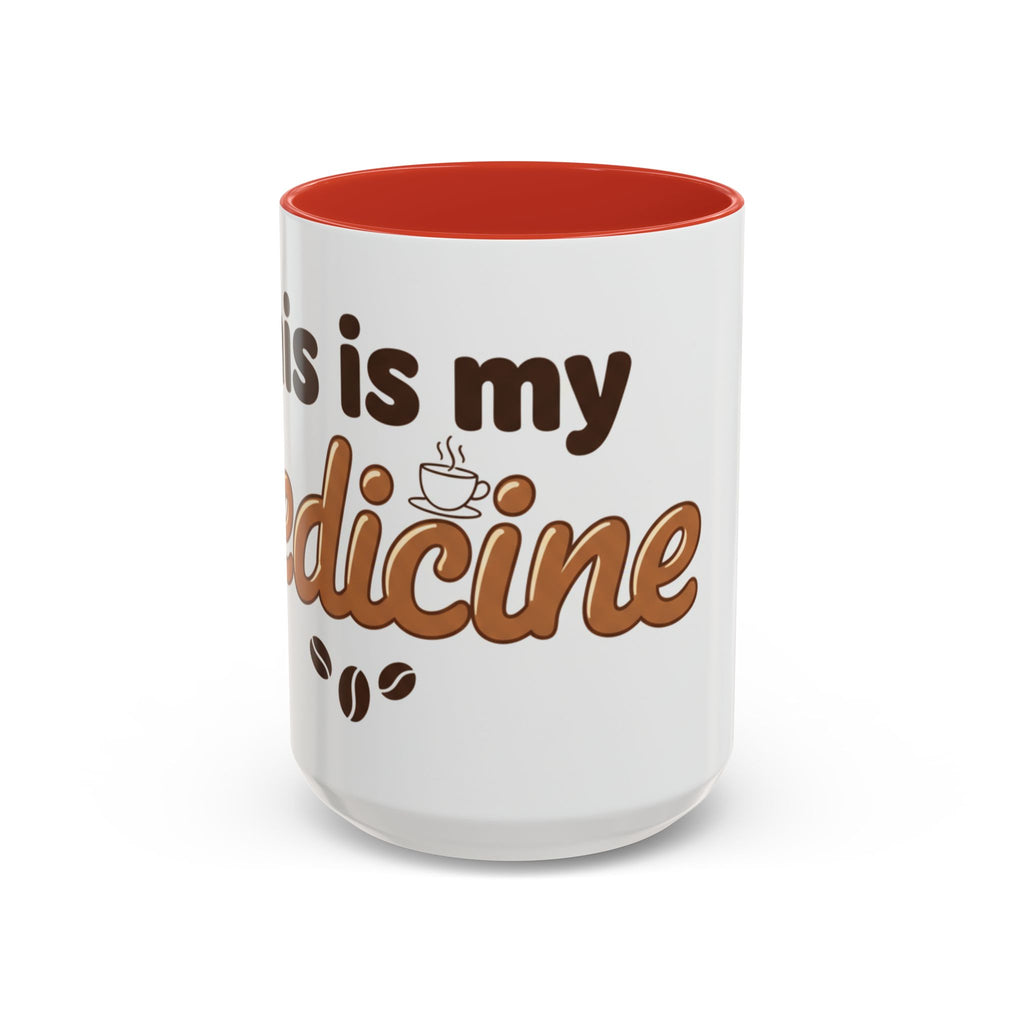 Coffee Is My Medicine Accent Mug – 11/15oz Ceramic Coffee Cup