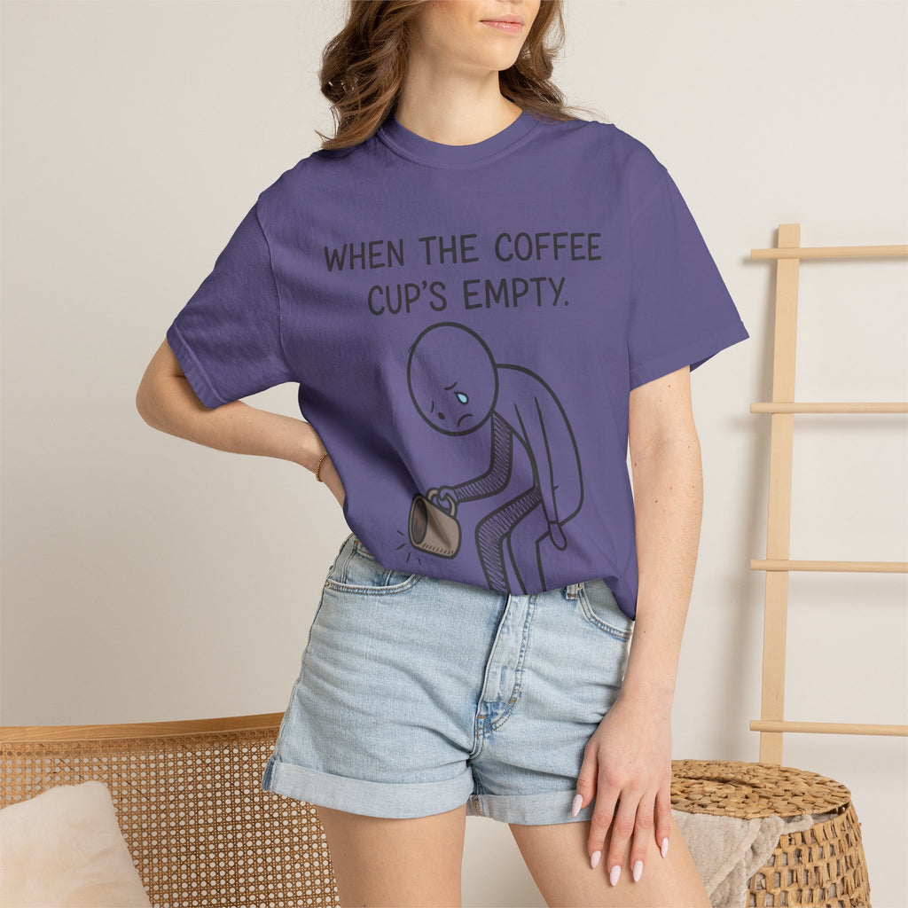 Coffee Sadness T-Shirt — "When the Coffee Cup's Empty" Funny Graphic Tee