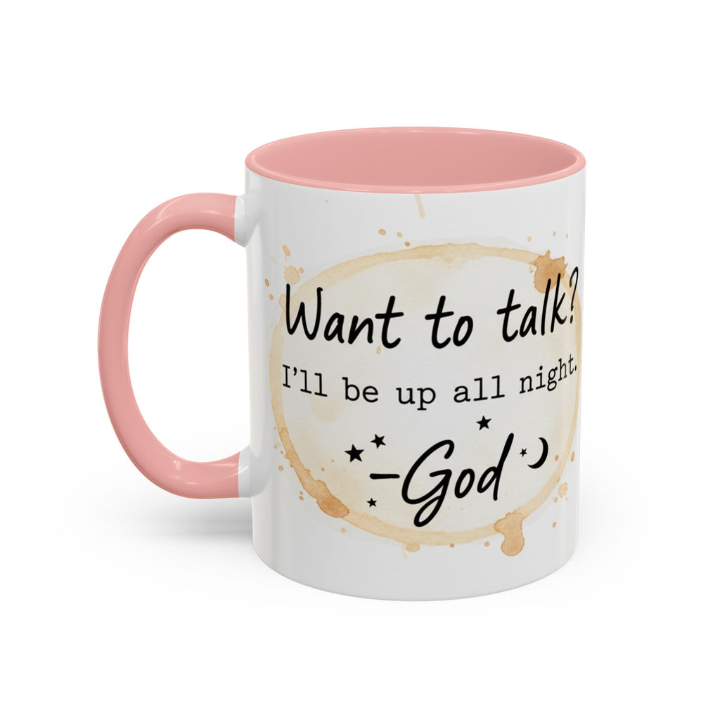 Religious Coffee Mug – “Want to Talk? I’ll Be Up All Night.-God” Accent Ceramic Mug