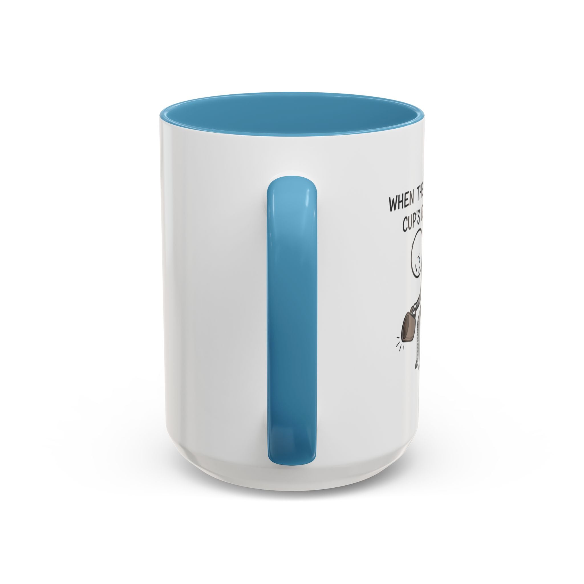 Funny mug-"When the coffee cup's out." Accent Coffee Mug