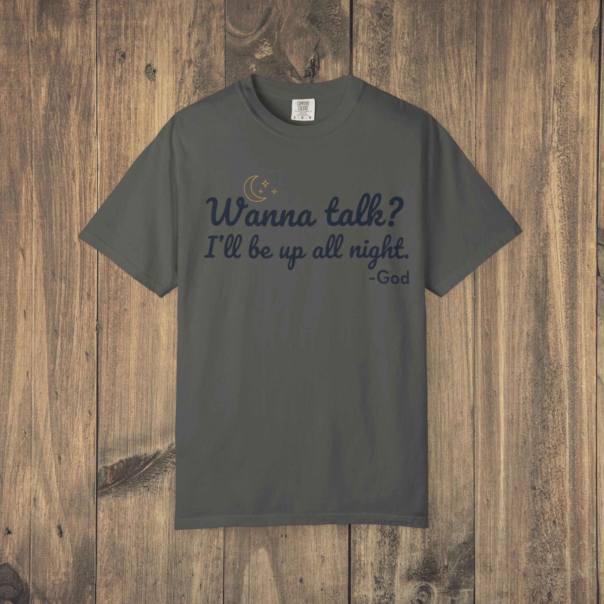Wanna Talk? I'll Be Up All Night - God T-Shirt