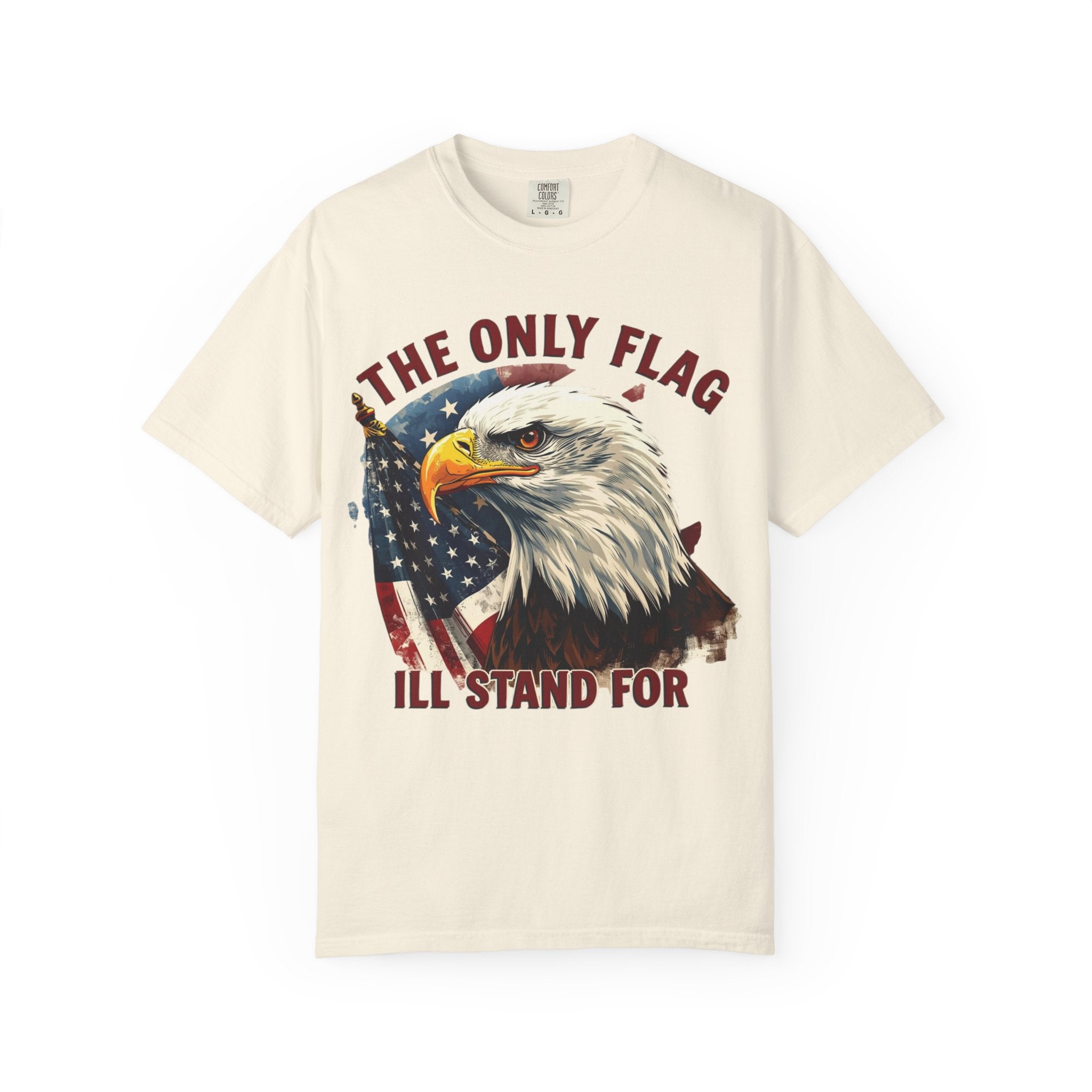 Patriotic Eagle T-Shirt — "The Only Flag I'll Stand For"