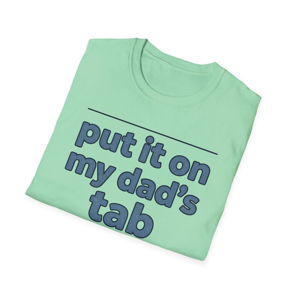 T-Shirt - "Put It On My Dad's Tab" Funny Family Father's Day Tee