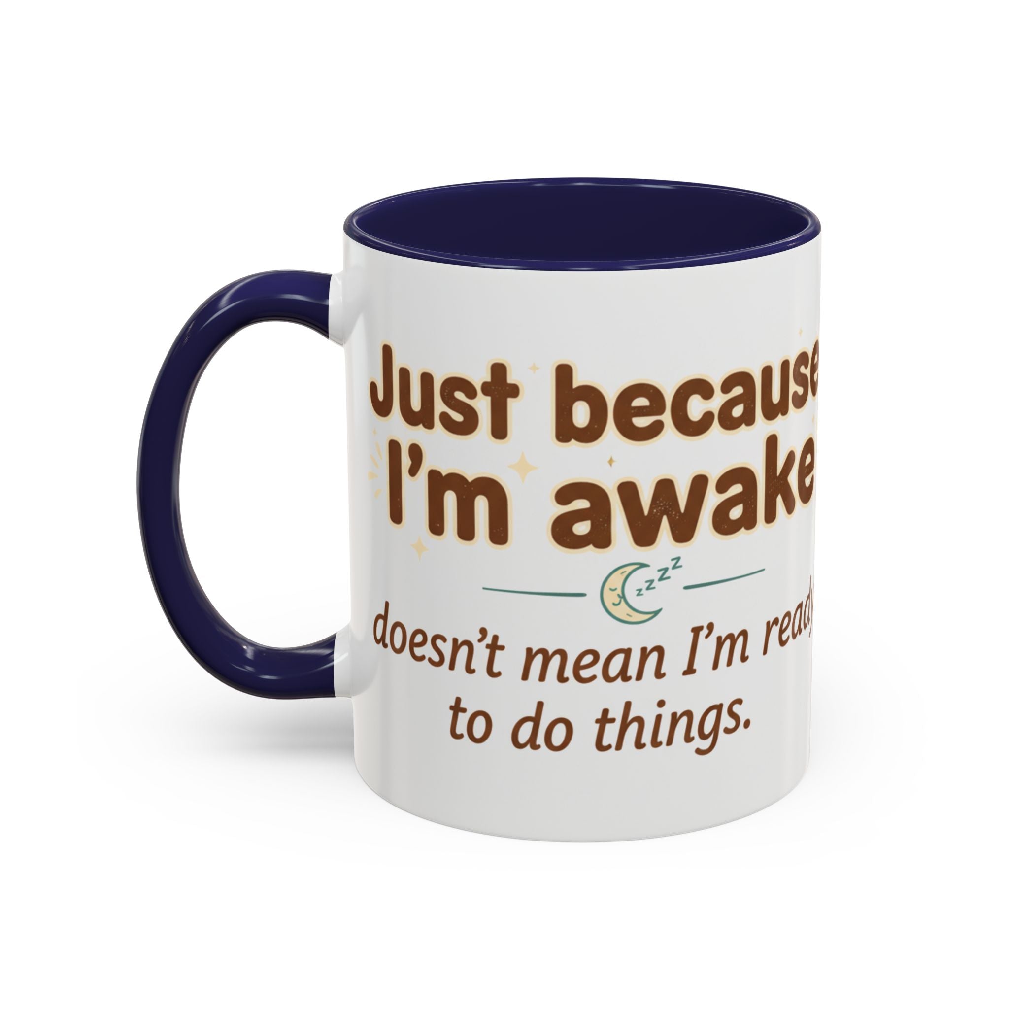 Just Because I'm Awake Coffee Mug — Funny Morning Coffee Cup for Sleepy Adults