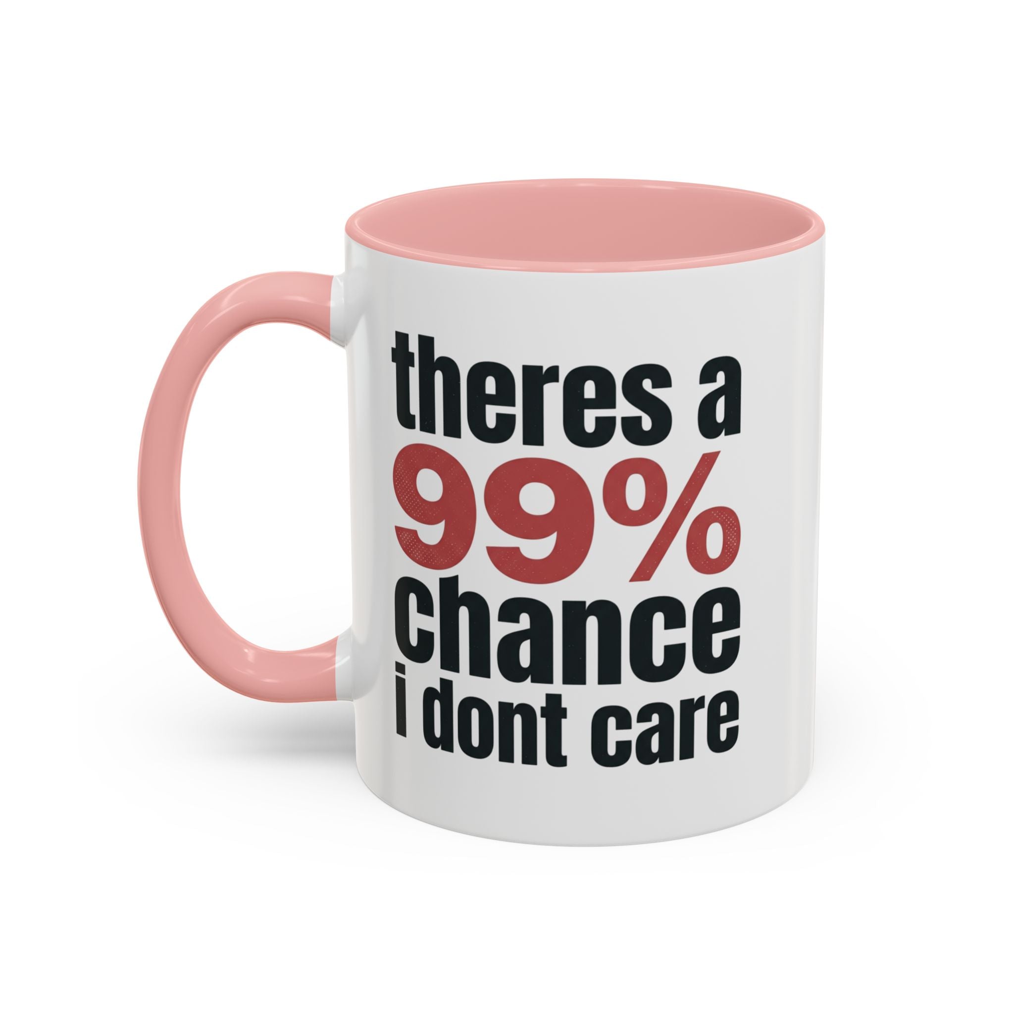 Funny Coffee Mug – “Theres a 99% chance i dont care” Accent Ceramic Mug