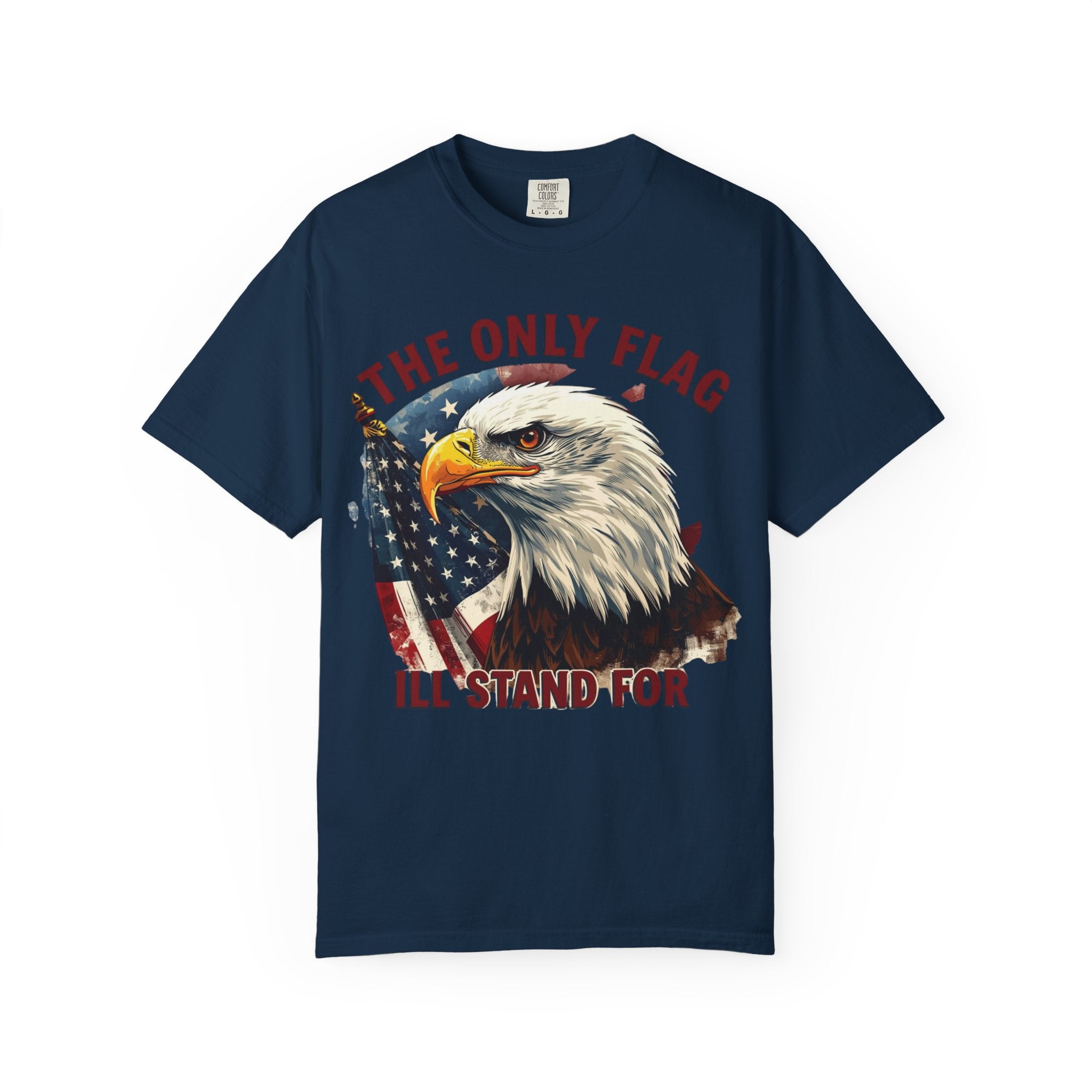 Patriotic Eagle T-Shirt — "The Only Flag I'll Stand For"
