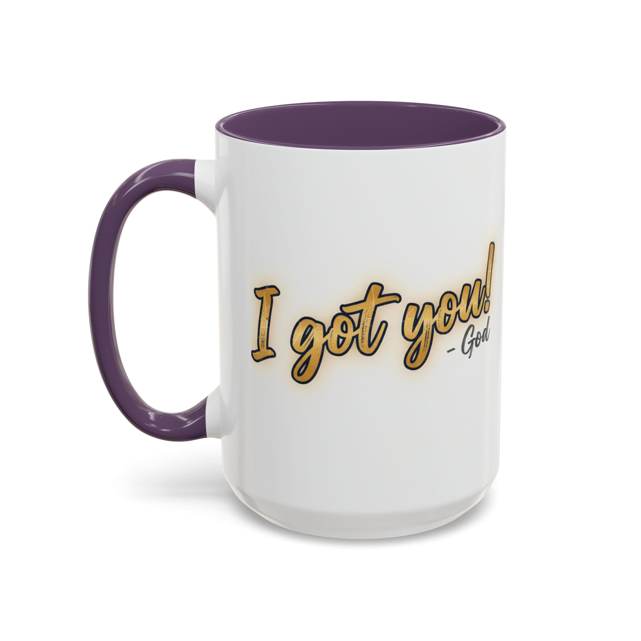 I got you-God |Coffee Mug — Inspirational Religious Accent Mug (11/15 oz)
