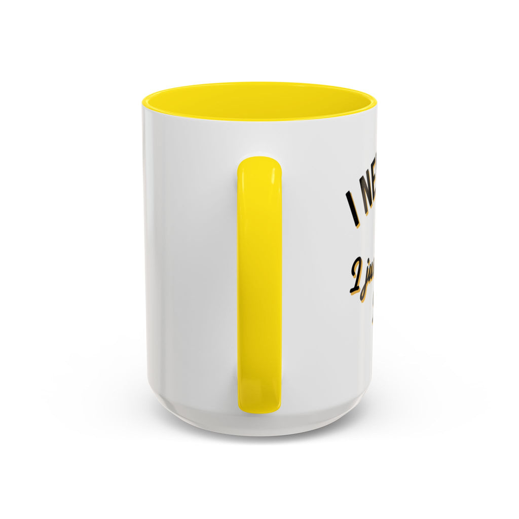 Funny Coffee Mug — “I Never Argue I Uust Explain Why I’m Right” Accent Mug