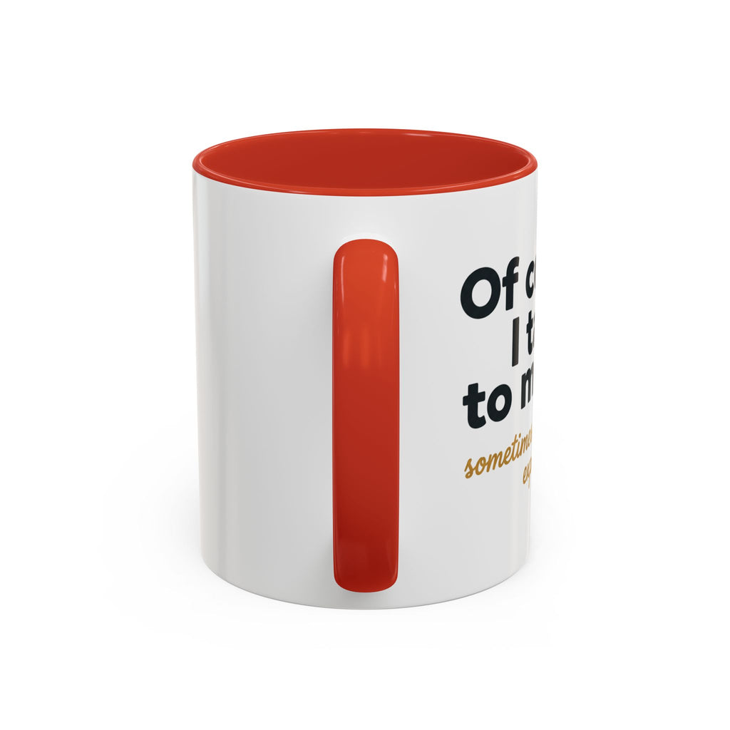Accent Coffee Mug — Funny "Of Course I talk to Myself"