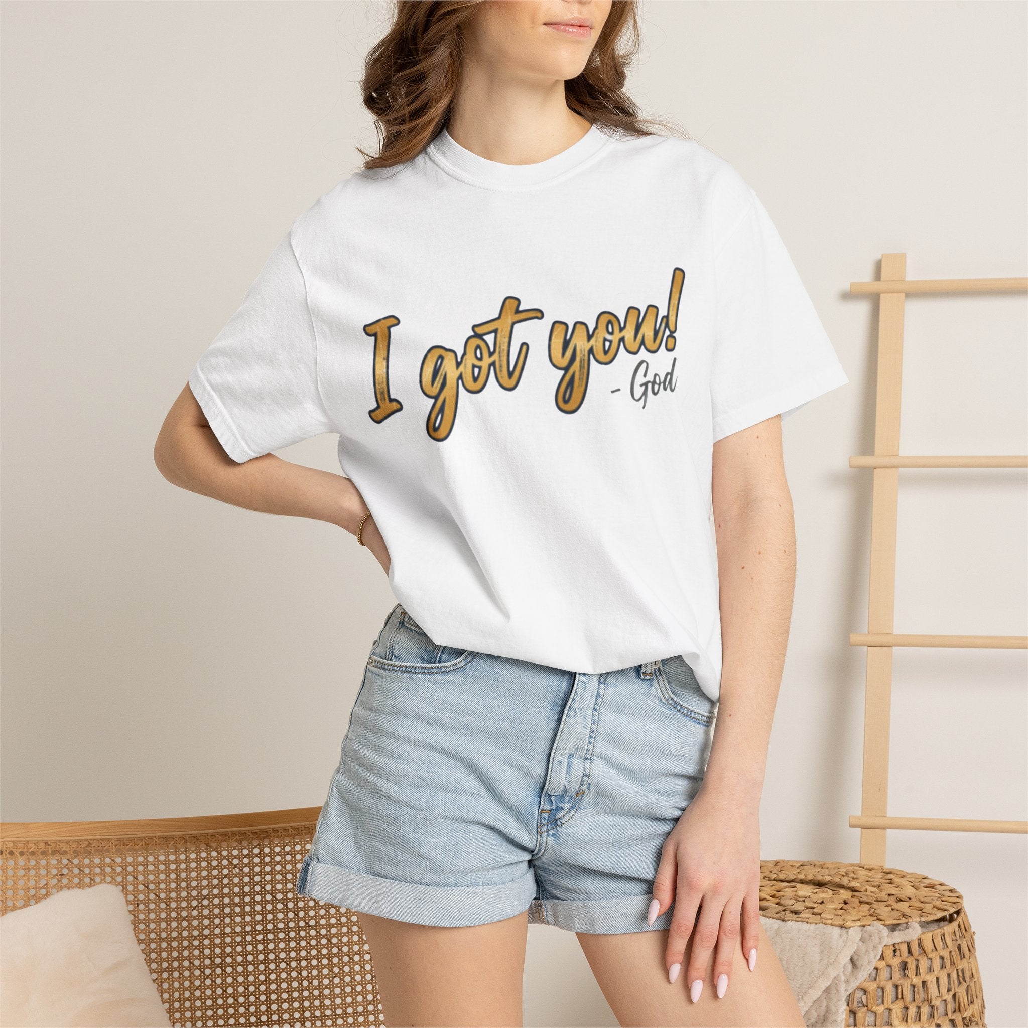 I Got You! - God Inspirational T-shirt