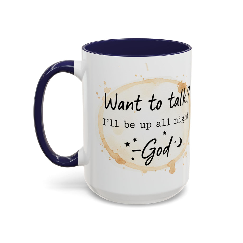 Religious Coffee Mug – “Want to Talk? I’ll Be Up All Night.-God” Accent Ceramic Mug