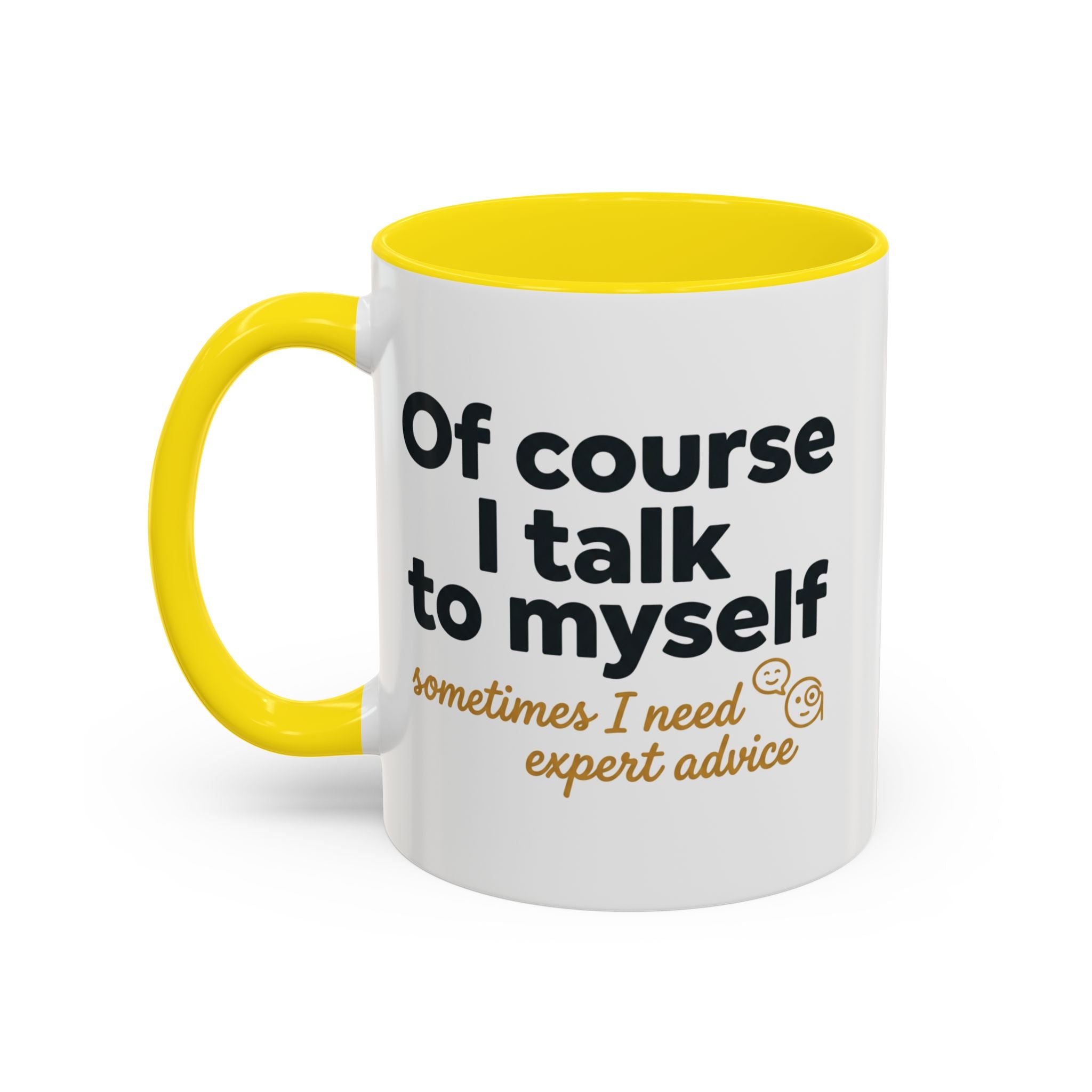 Accent Coffee Mug — Funny "Of Course I talk to Myself"