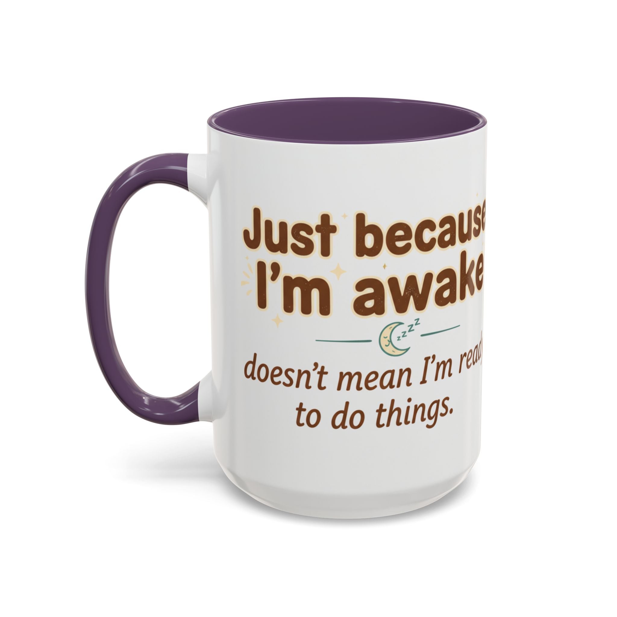 Just Because I'm Awake Coffee Mug — Funny Morning Coffee Cup for Sleepy Adults