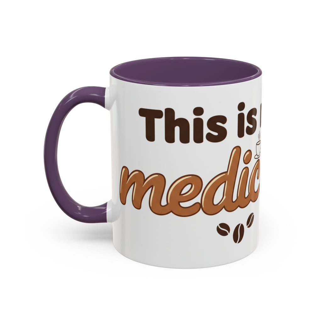 Coffee Is My Medicine Accent Mug – 11/15oz Ceramic Coffee Cup
