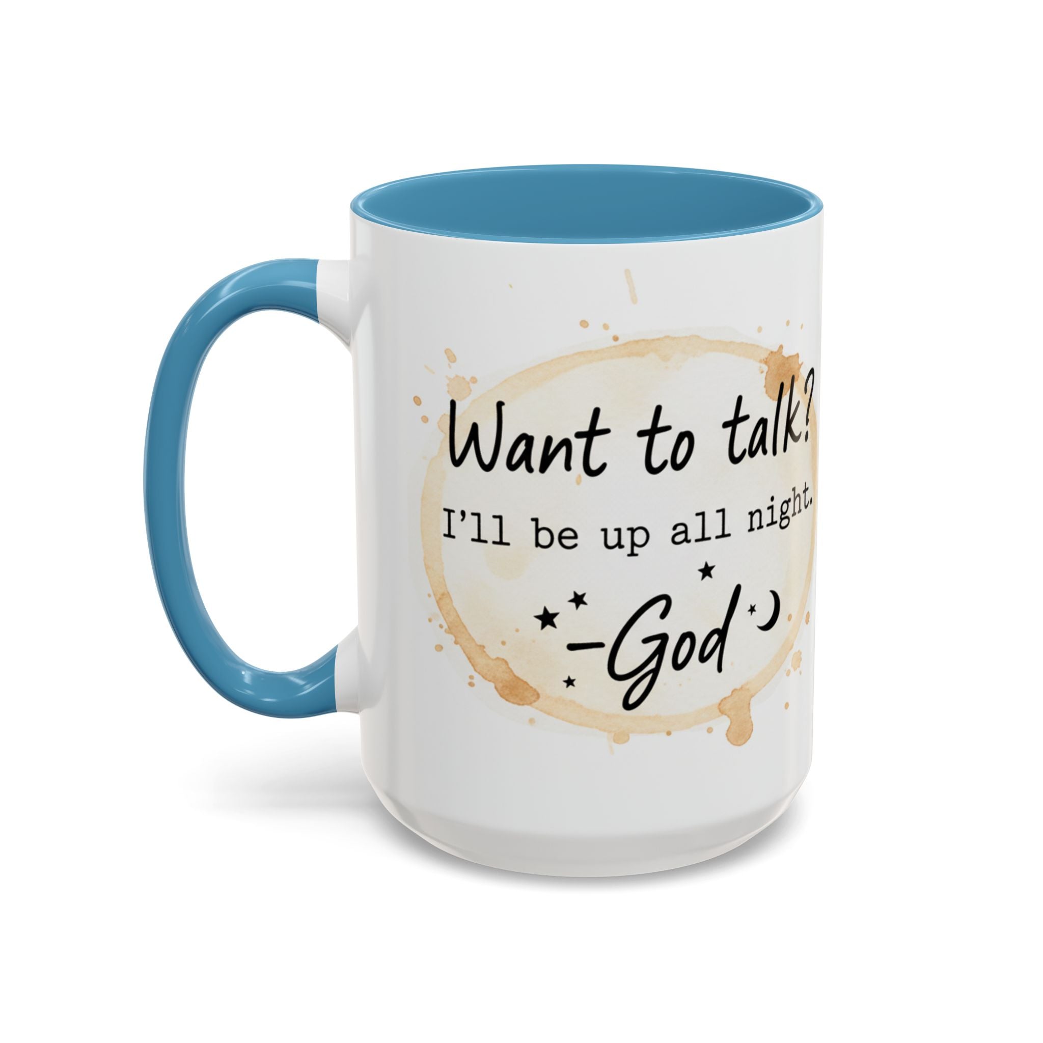 Religious Coffee Mug – “Want to Talk? I’ll Be Up All Night.-God” Accent Ceramic Mug