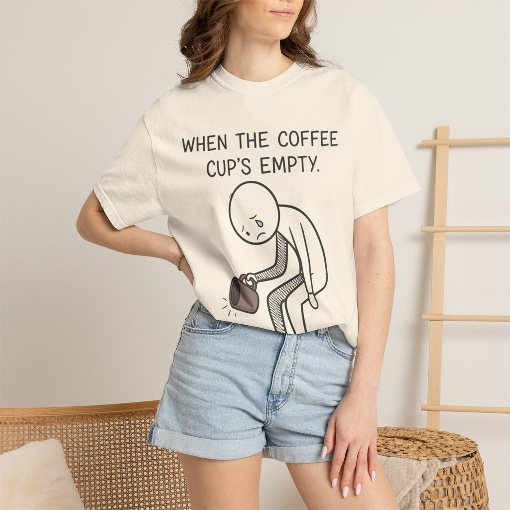 Coffee Sadness T-Shirt — "When the Coffee Cup's Empty" Funny Graphic Tee