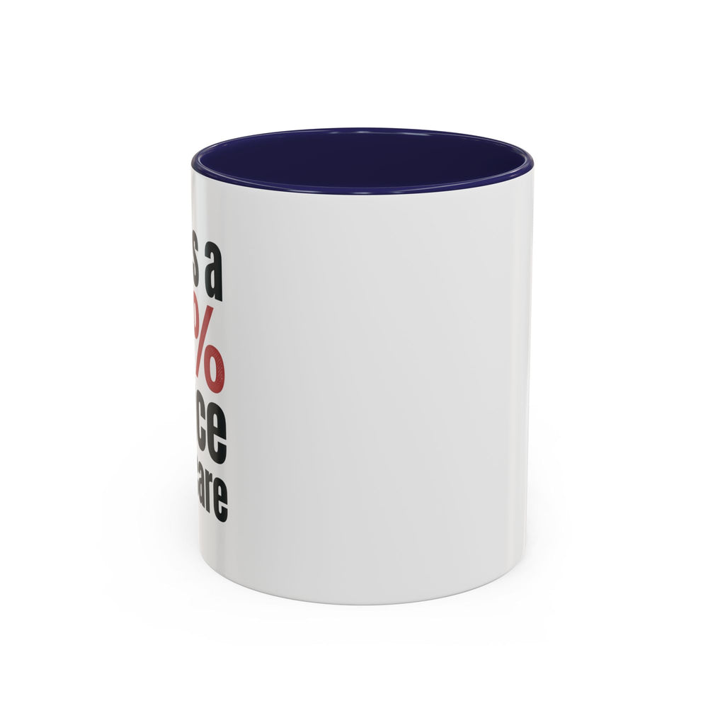 Funny Coffee Mug – “Theres a 99% chance i dont care” Accent Ceramic Mug