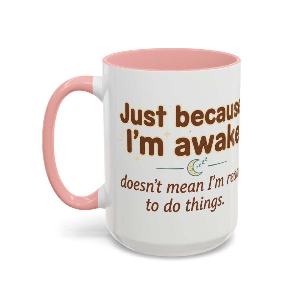 Just Because I'm Awake Coffee Mug — Funny Morning Coffee Cup for Sleepy Adults