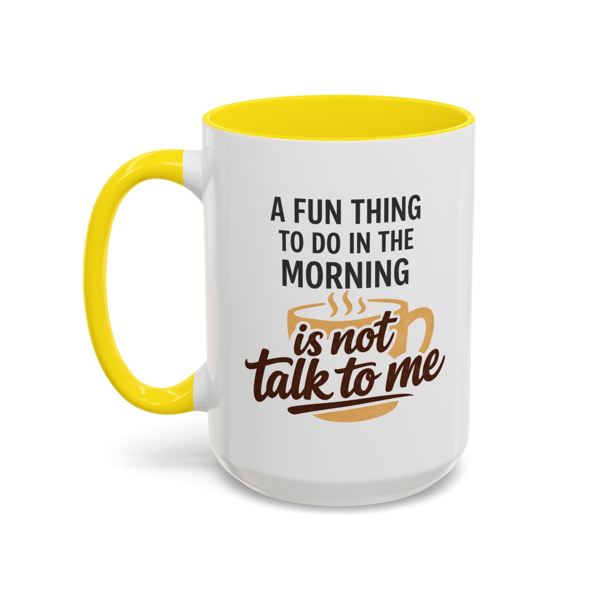 Coffee Mug - "A fun thing to do in the morning is not talk to me" Accent Mug (11/15oz)