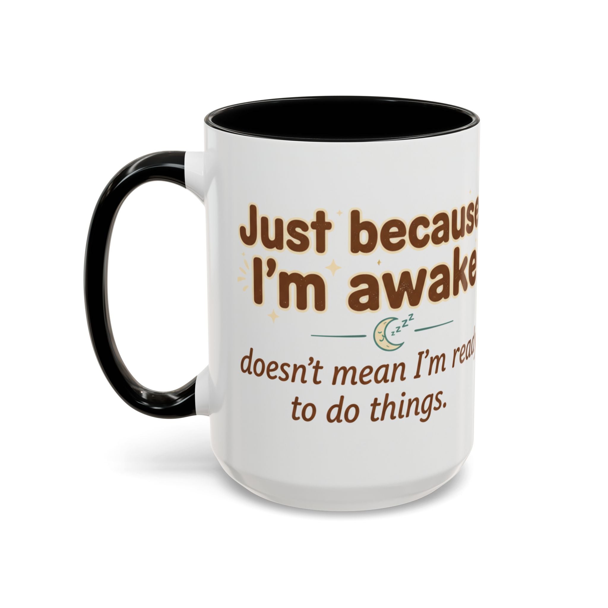 Just Because I'm Awake Coffee Mug — Funny Morning Coffee Cup for Sleepy Adults