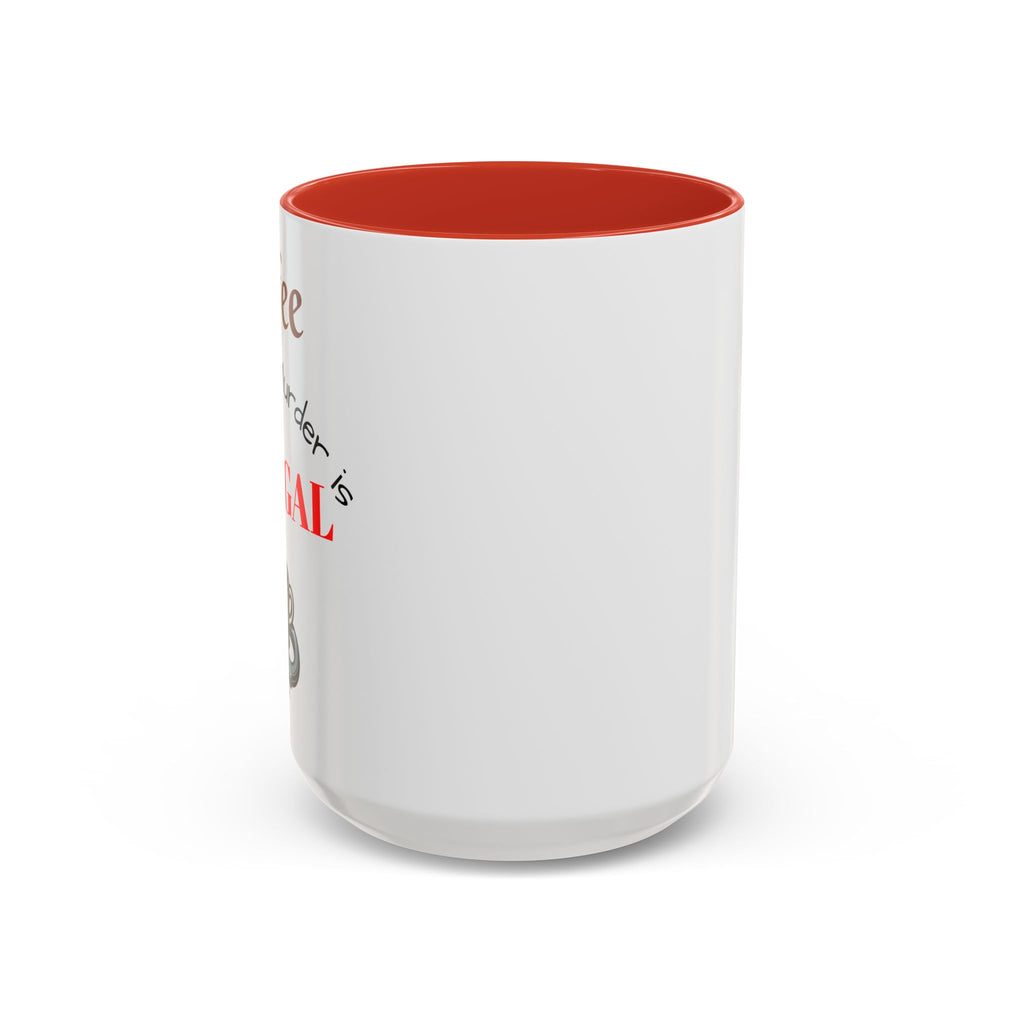 Coffee lovers mug "Coffee because murder is illegal".