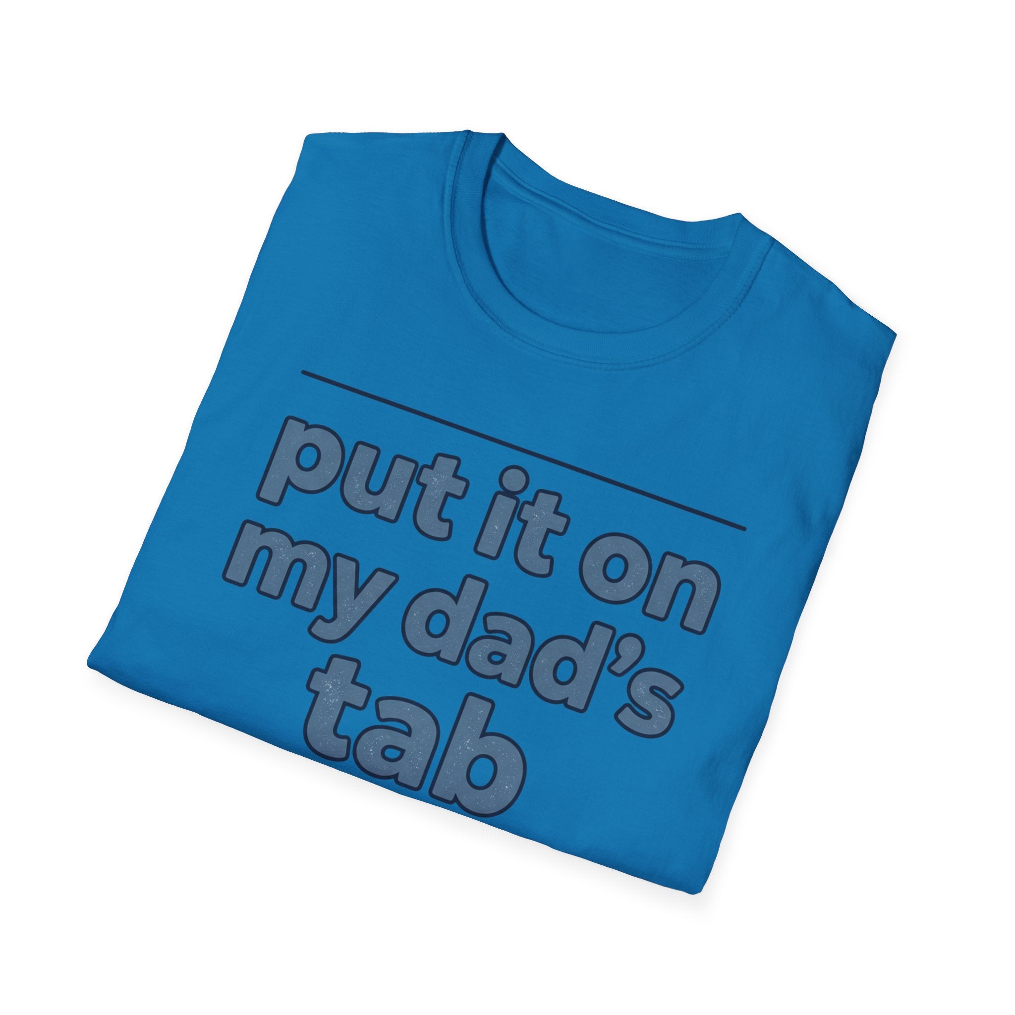 T-Shirt - "Put It On My Dad's Tab" Funny Family Father's Day Tee