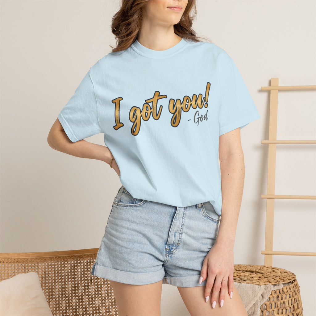 I Got You! - God Inspirational T-shirt