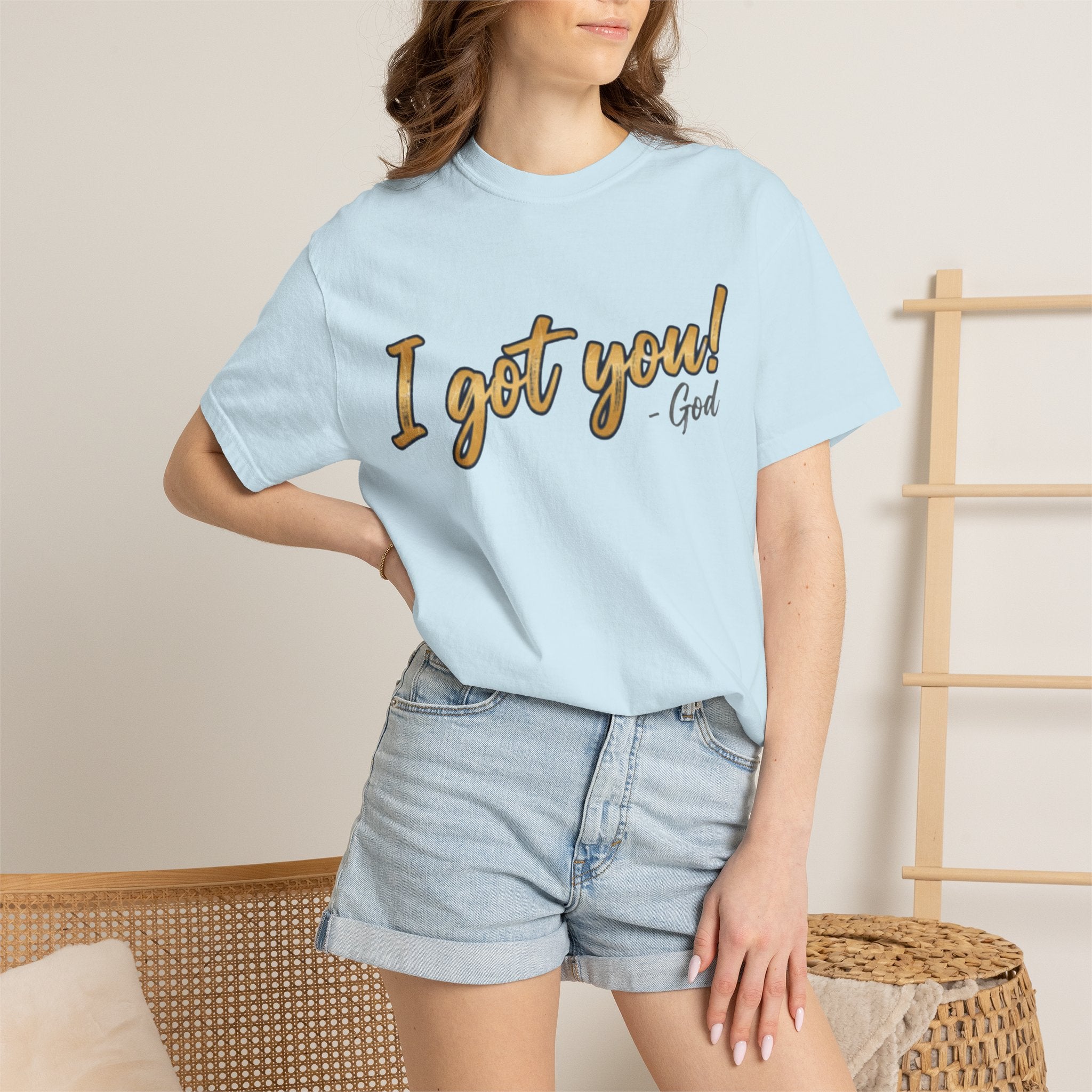 I Got You! - God Inspirational T-shirt