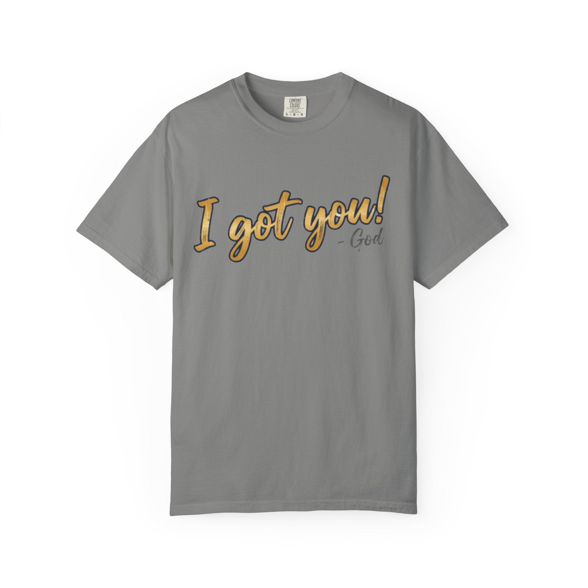 I Got You! - God Inspirational T-shirt