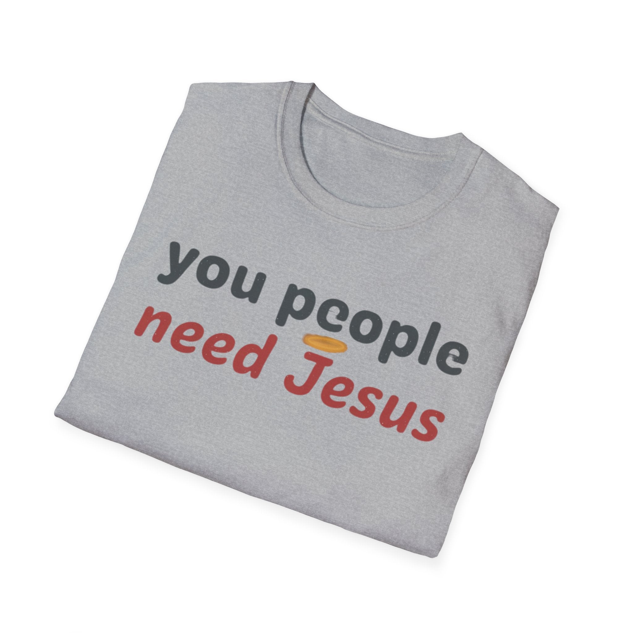 "You People Need Jesus" T-Shirt —Funny Christian Faith Graphic Tee