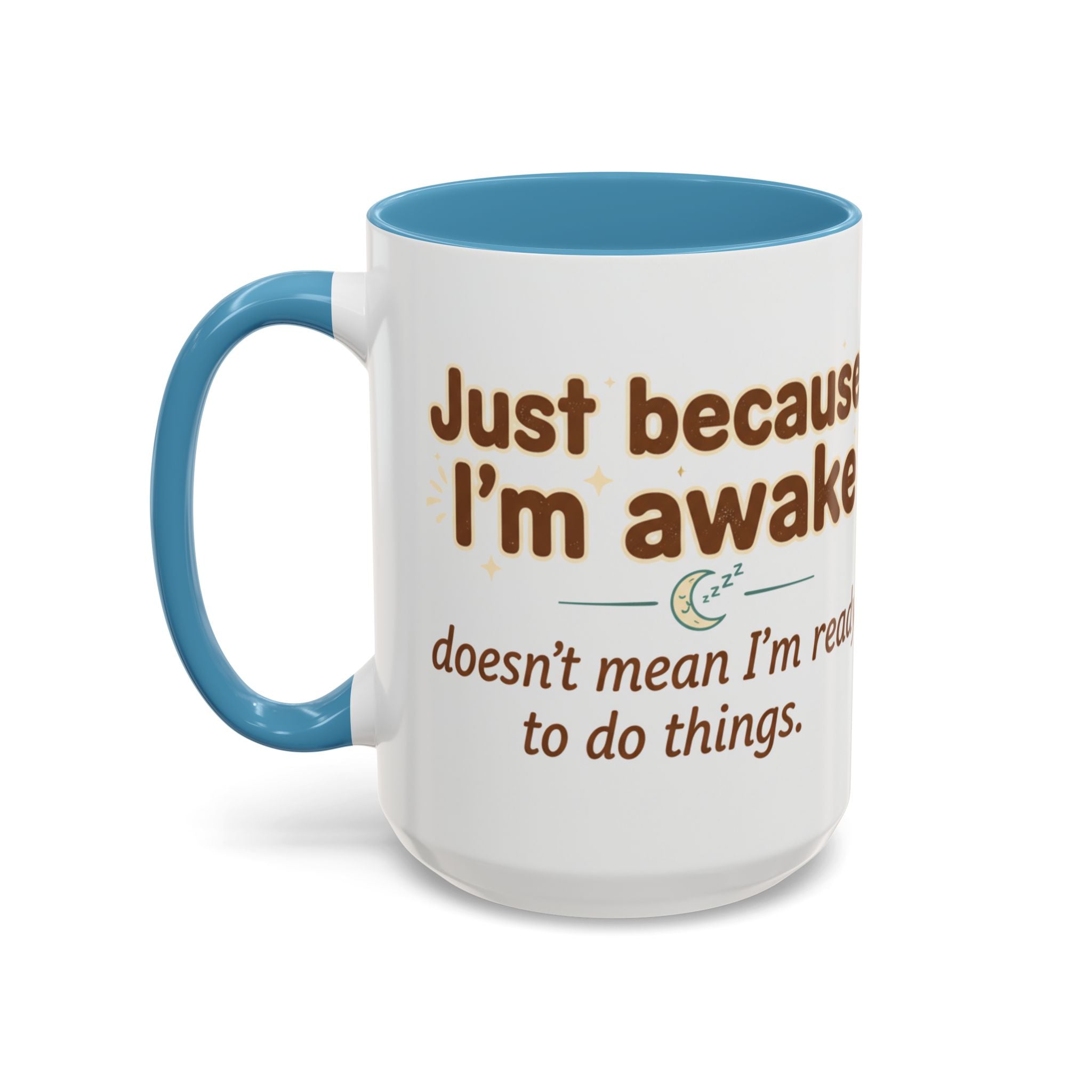Just Because I'm Awake Coffee Mug — Funny Morning Coffee Cup for Sleepy Adults