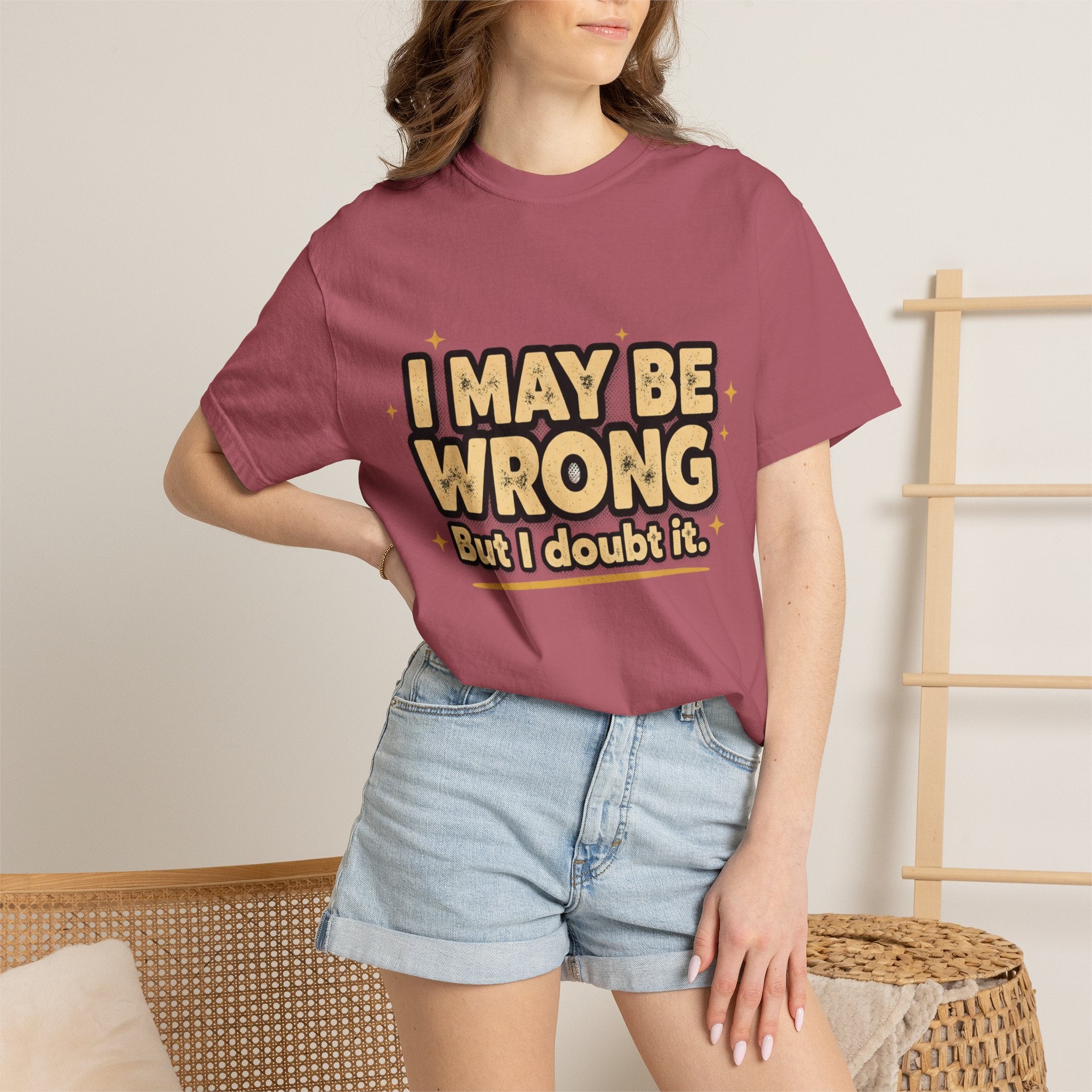 I May Be Wrong T-Shirt — Funny Sarcastic Graphic Tee ('I May Be Wrong But It's Highly Rare')