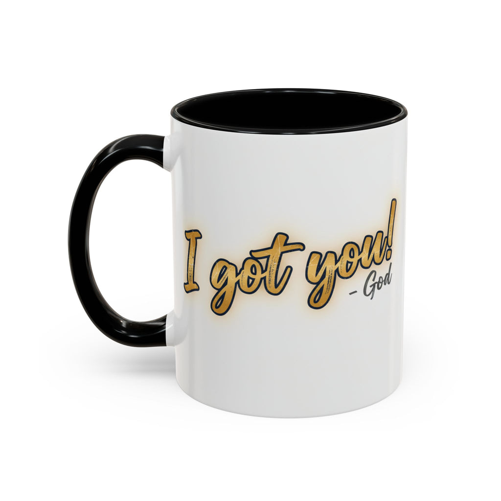 I got you-God |Coffee Mug — Inspirational Religious Accent Mug (11/15 oz)
