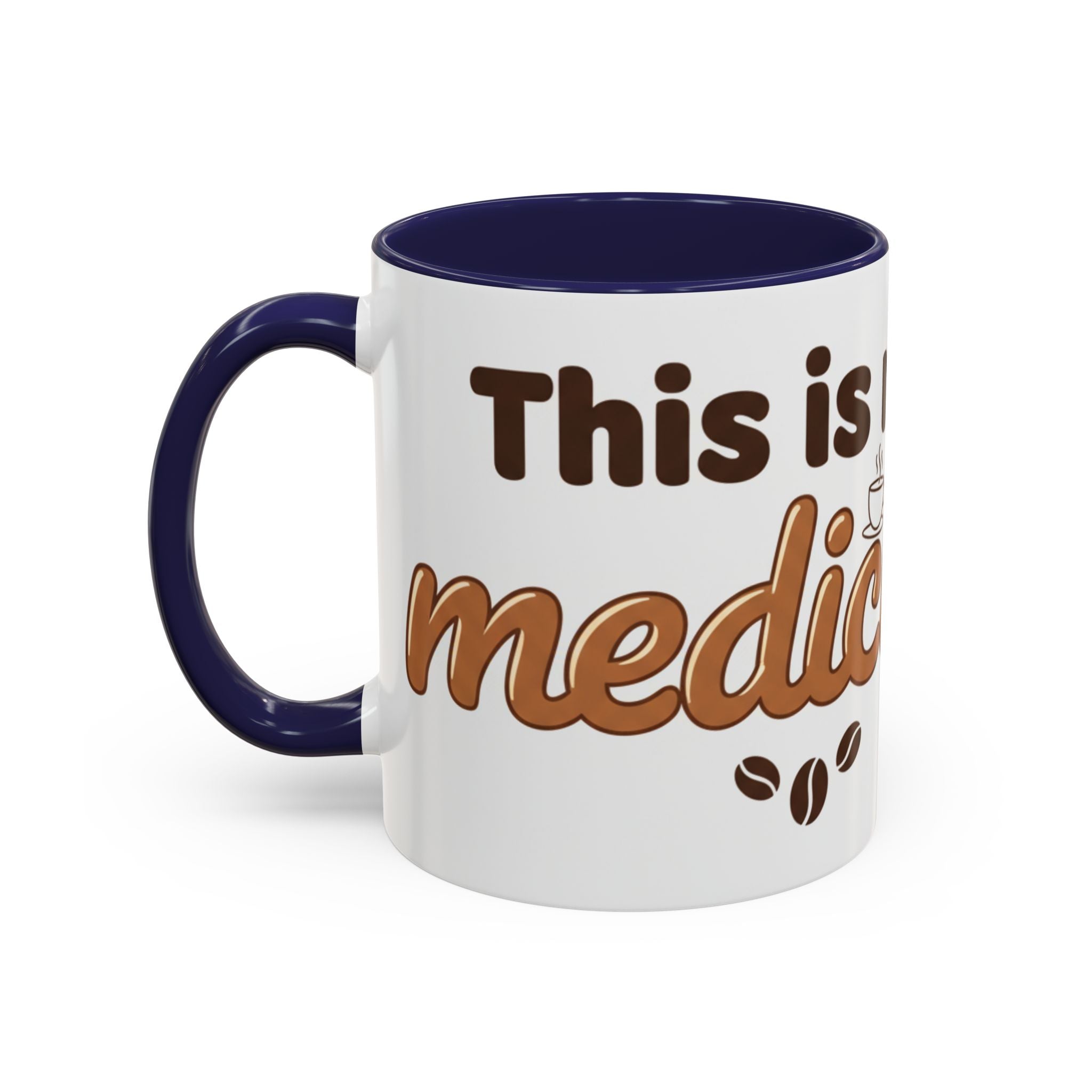 Coffee Is My Medicine Accent Mug – 11/15oz Ceramic Coffee Cup