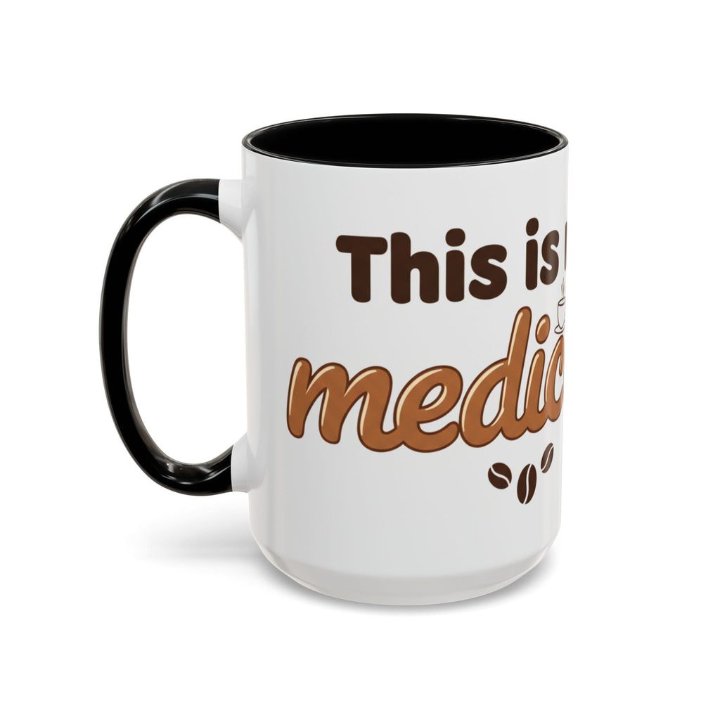 Coffee Is My Medicine Accent Mug – 11/15oz Ceramic Coffee Cup