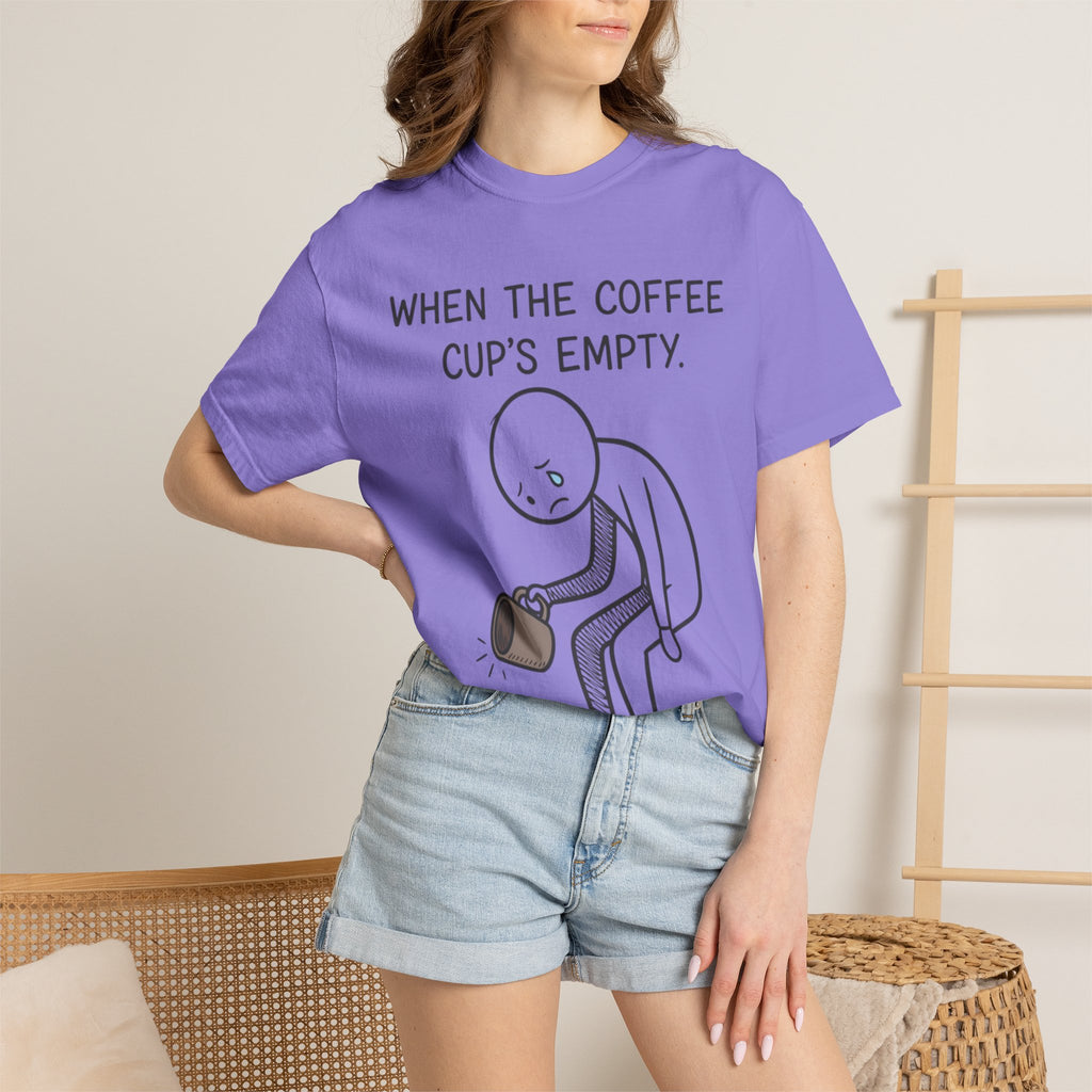 Coffee Sadness T-Shirt — "When the Coffee Cup's Empty" Funny Graphic Tee