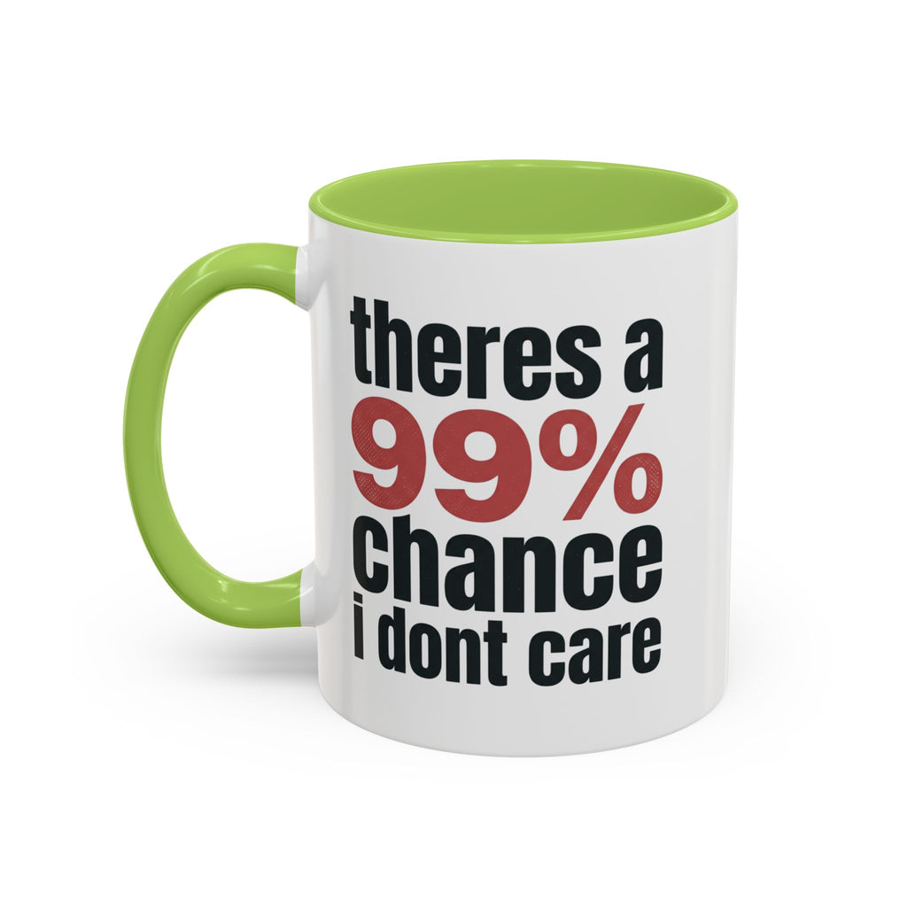 Funny Coffee Mug – “Theres a 99% chance i dont care” Accent Ceramic Mug